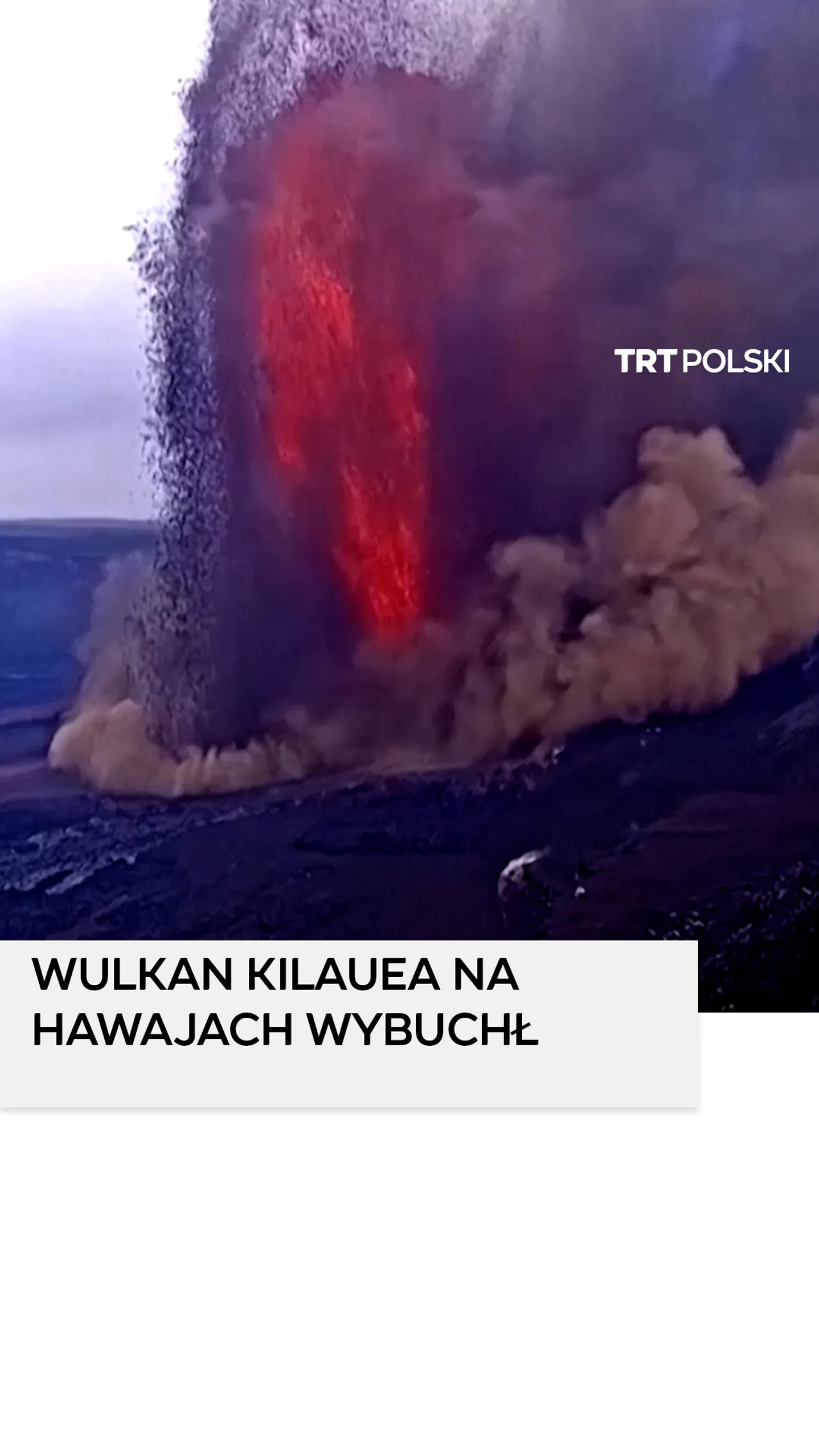 Erupcja wulkanu Kilauea na Hawajach wyrzuca popiół i dym na wysokość 10 000 metrów