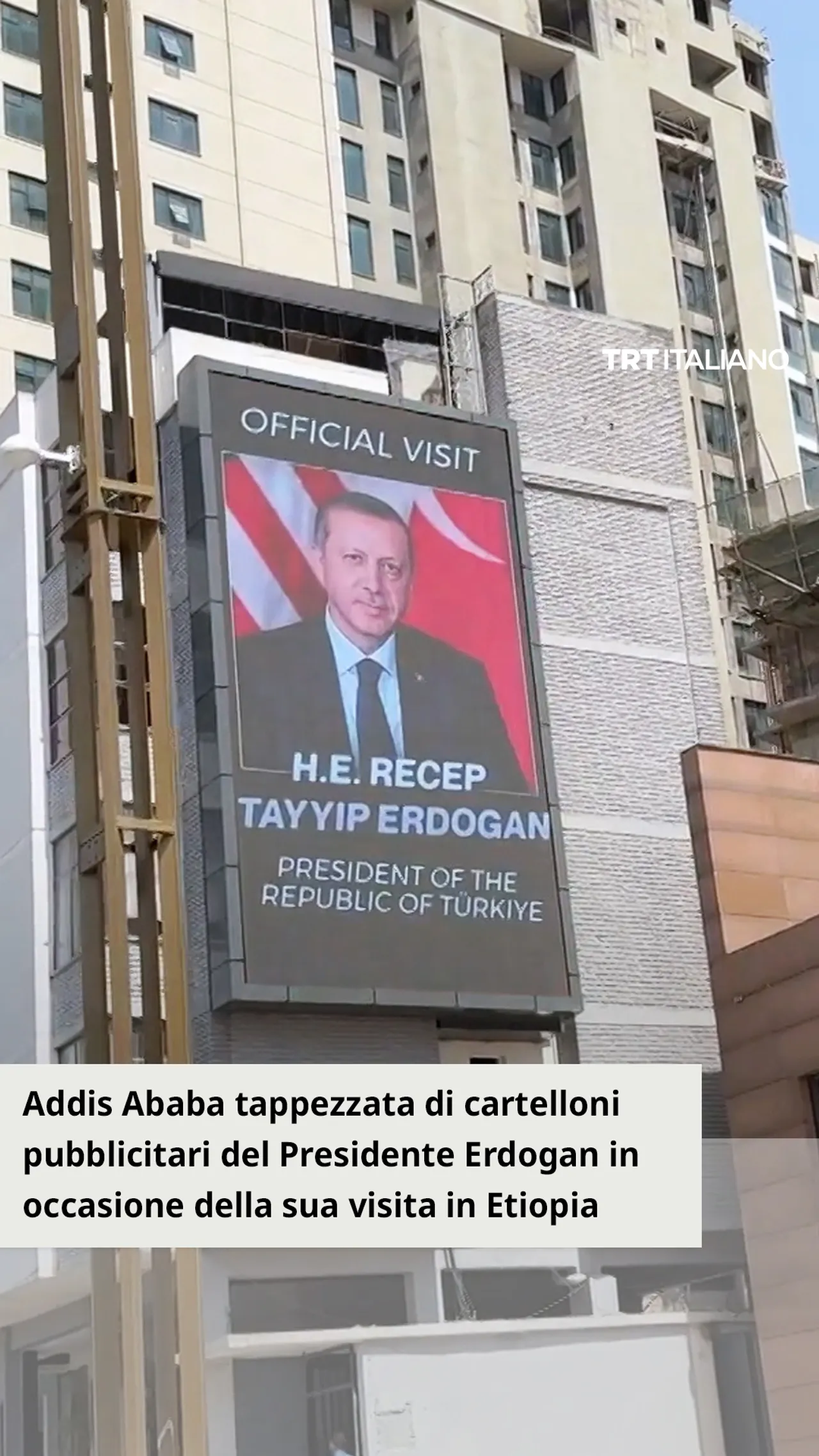 Addis Ababa tappezzata di cartelloni pubblicitari del Presidente Erdogan