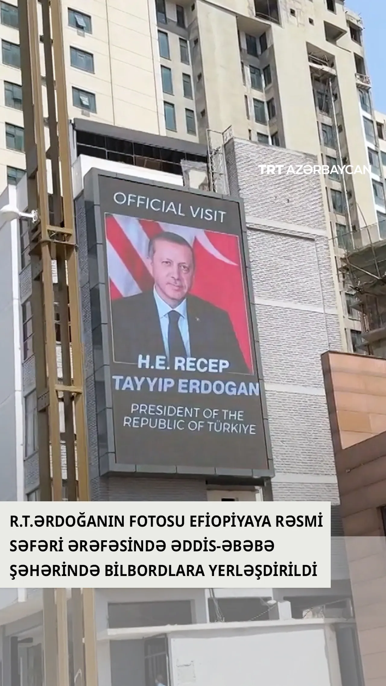 Prezident R.T.Ərdoğanın foto şəkilləri Əddis-Əbəbədə şəhər bilbordlarına yerləşdirilib