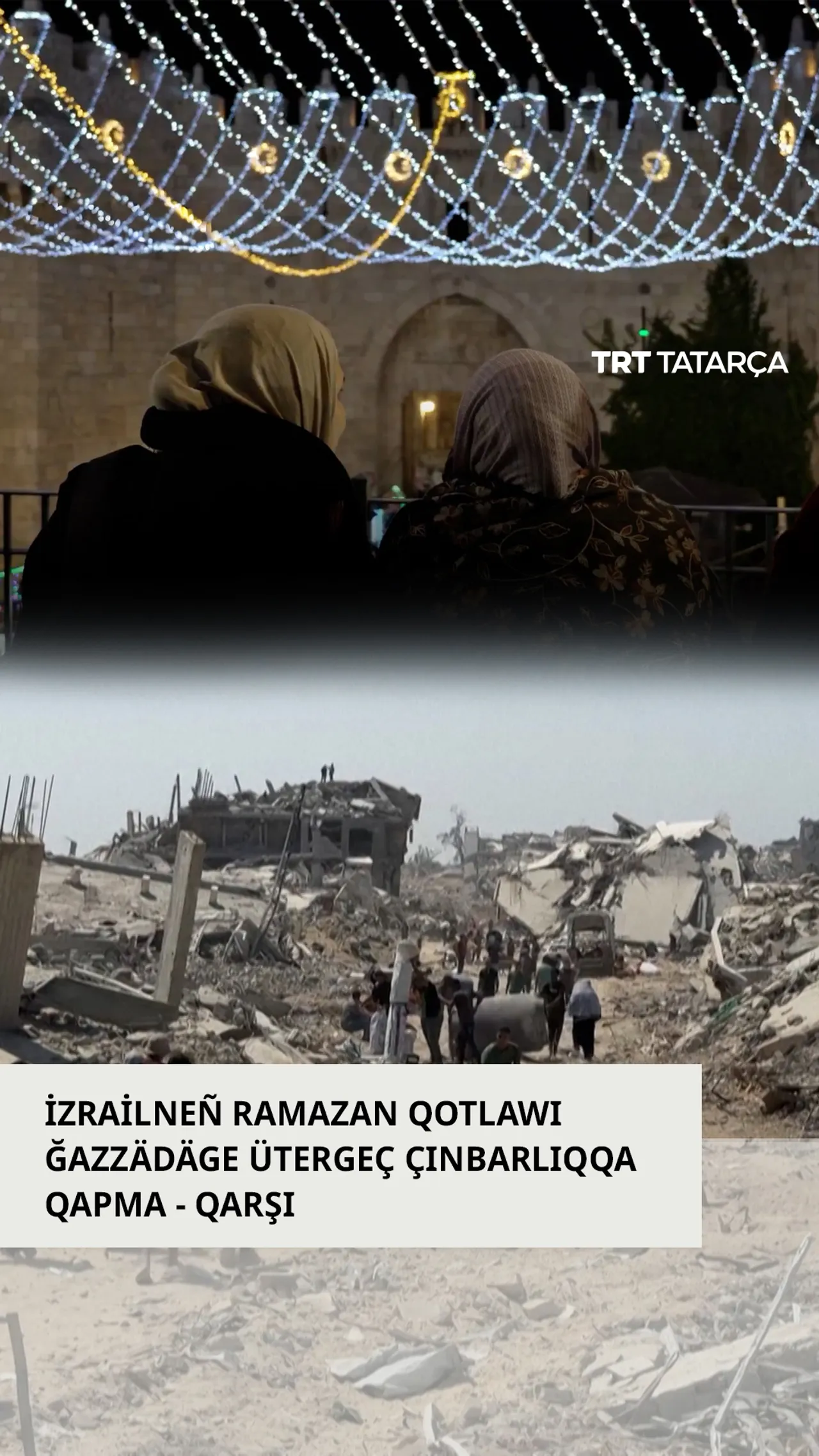 İzrailneñ Ramazan qotlawı Ğazzädäge ütergeç çınbarlıqqa qapma-qarşı