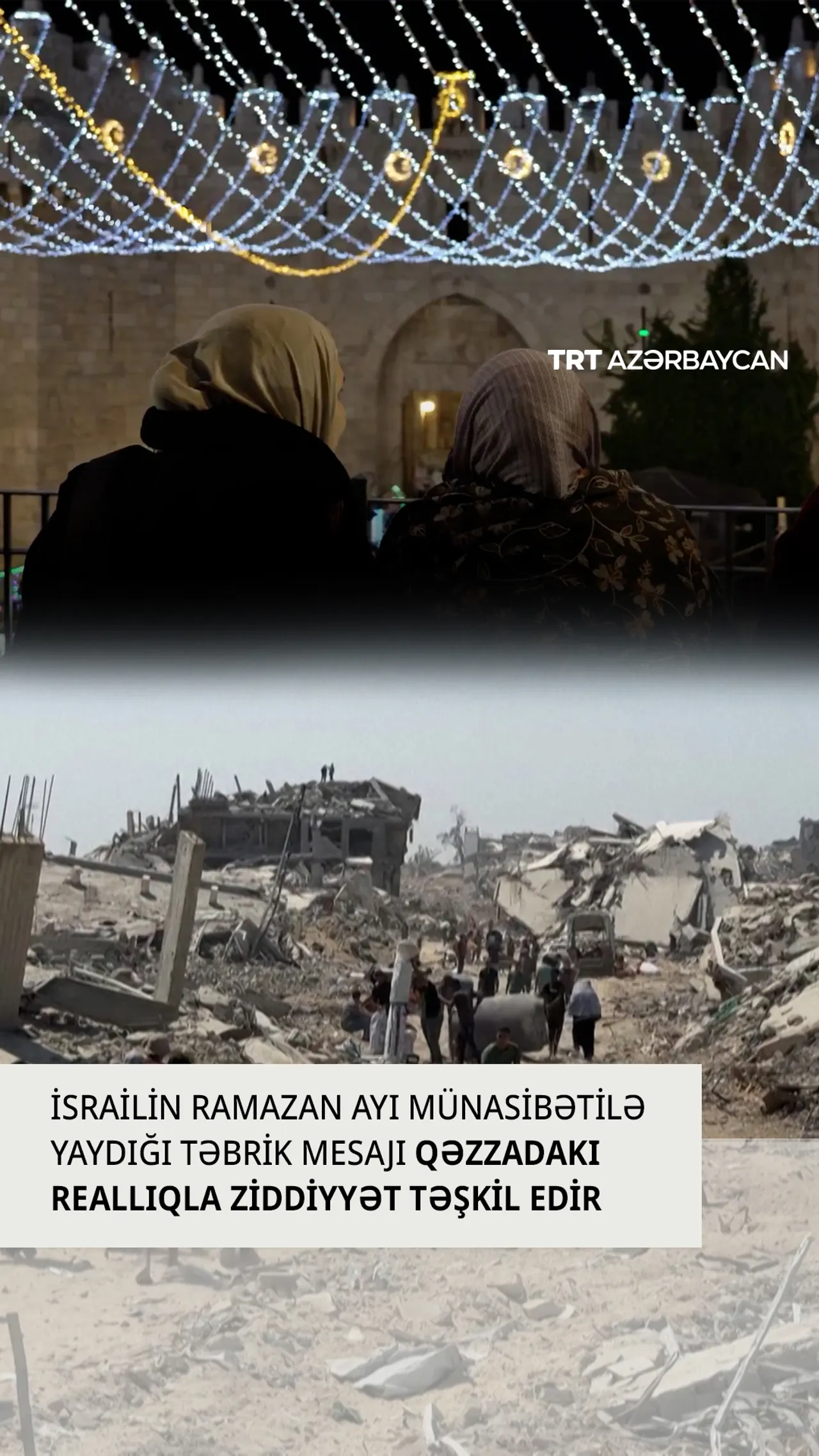 İsrailin Ramazan ayı münasibətilə yaydığı təbrik mesajı Qəzzadakı reallıqla ziddiyyət təşkil edir