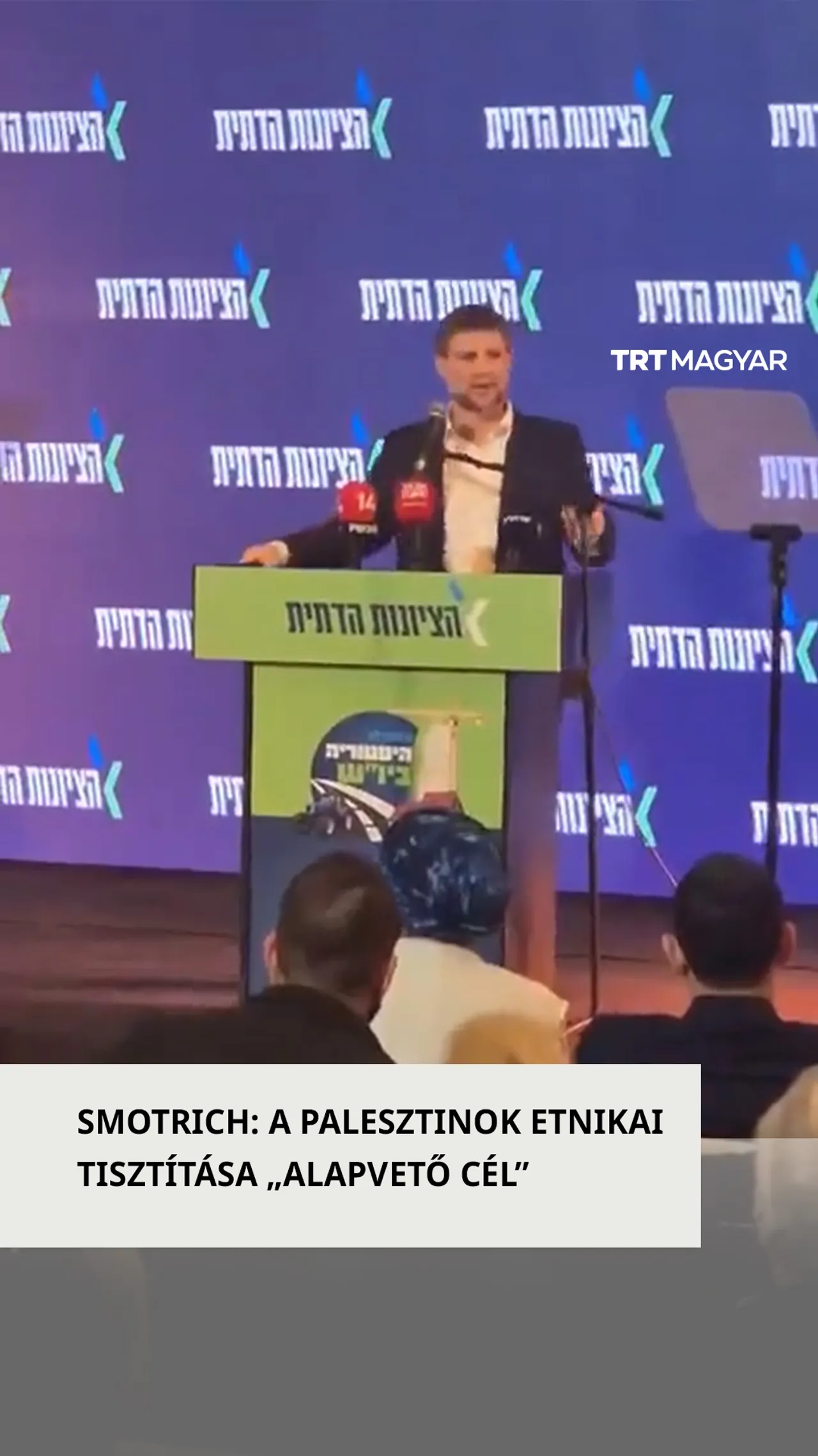 Smotrich bemutatta az etnik tisztogatás tervét Gázára és az elfoglalt Ciszjordániára vonatkozóan