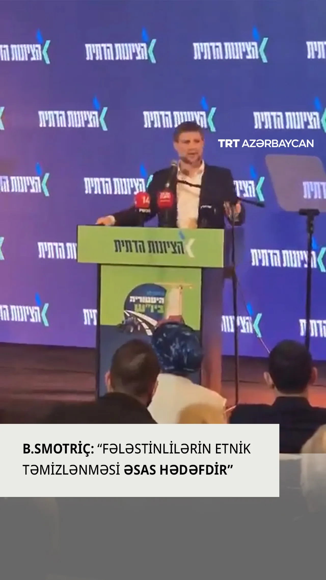 B.Smotriç fələstinlilərə qarşı etnik təmizləmə planlarını açıqladı