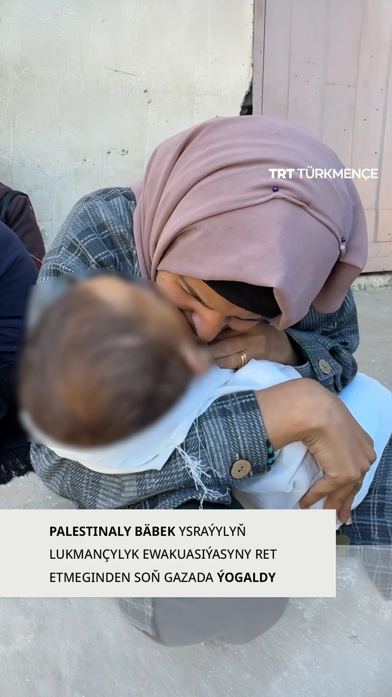 PALESTINALY BÄBEK YSRAÝYLYŇ LUKMANÇYLYK EWAKUASIÝASYNY RET ETMEGINDEN SOŇ GAZADA ÝOGALDY