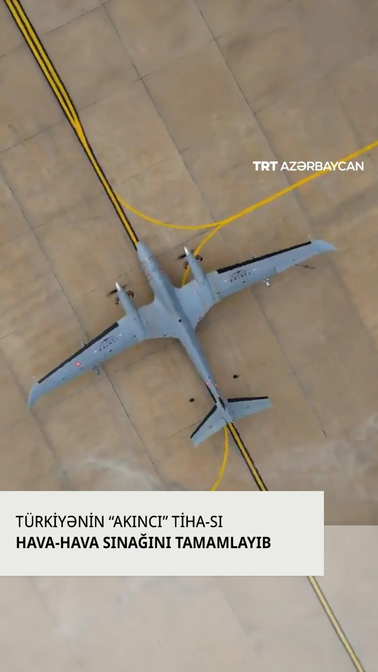 Türkiyənin AKINCI TİHA-sı hava-hava sınağını uğurla tamamladı