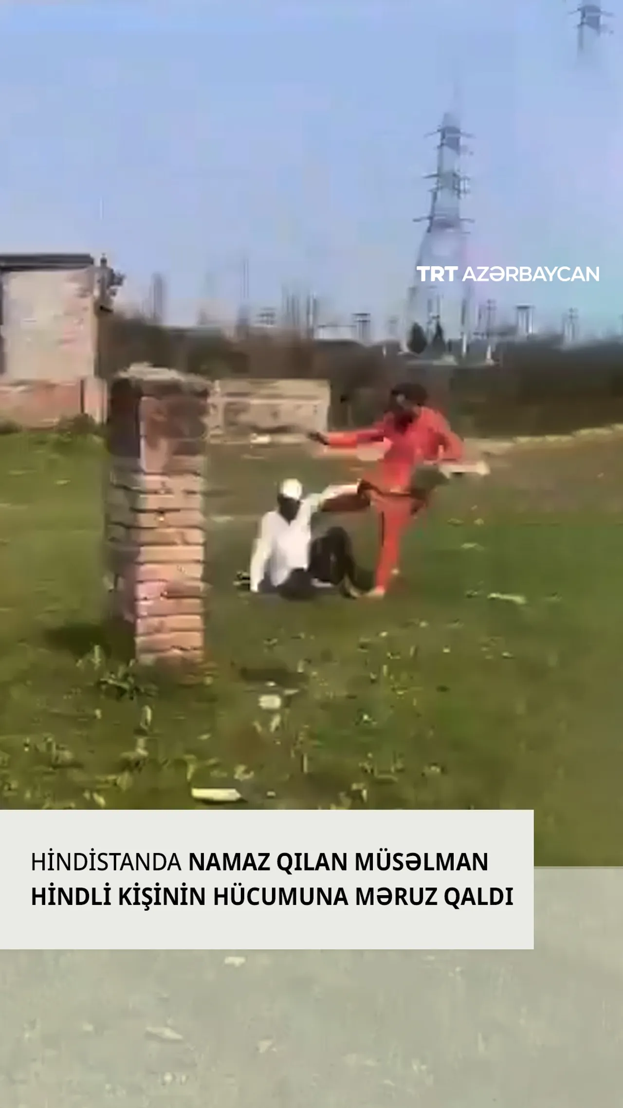 Hindistanda namaz qılan müsəlman hindli kişinin hücumuna məruz qaldı