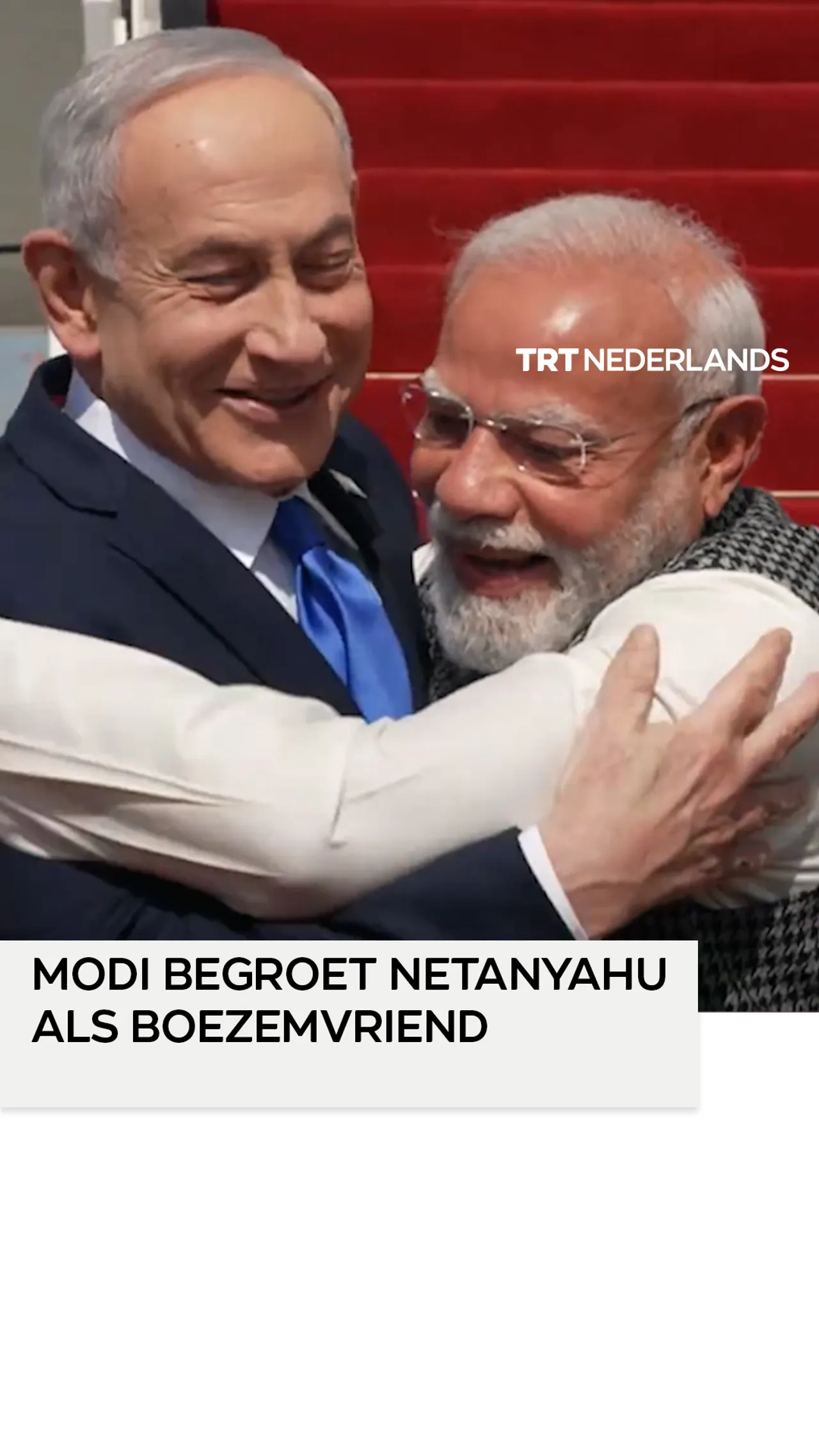 Schokkende omhelzing: Modi begroet internationaal gezochte Netanyahu als boezemvriend