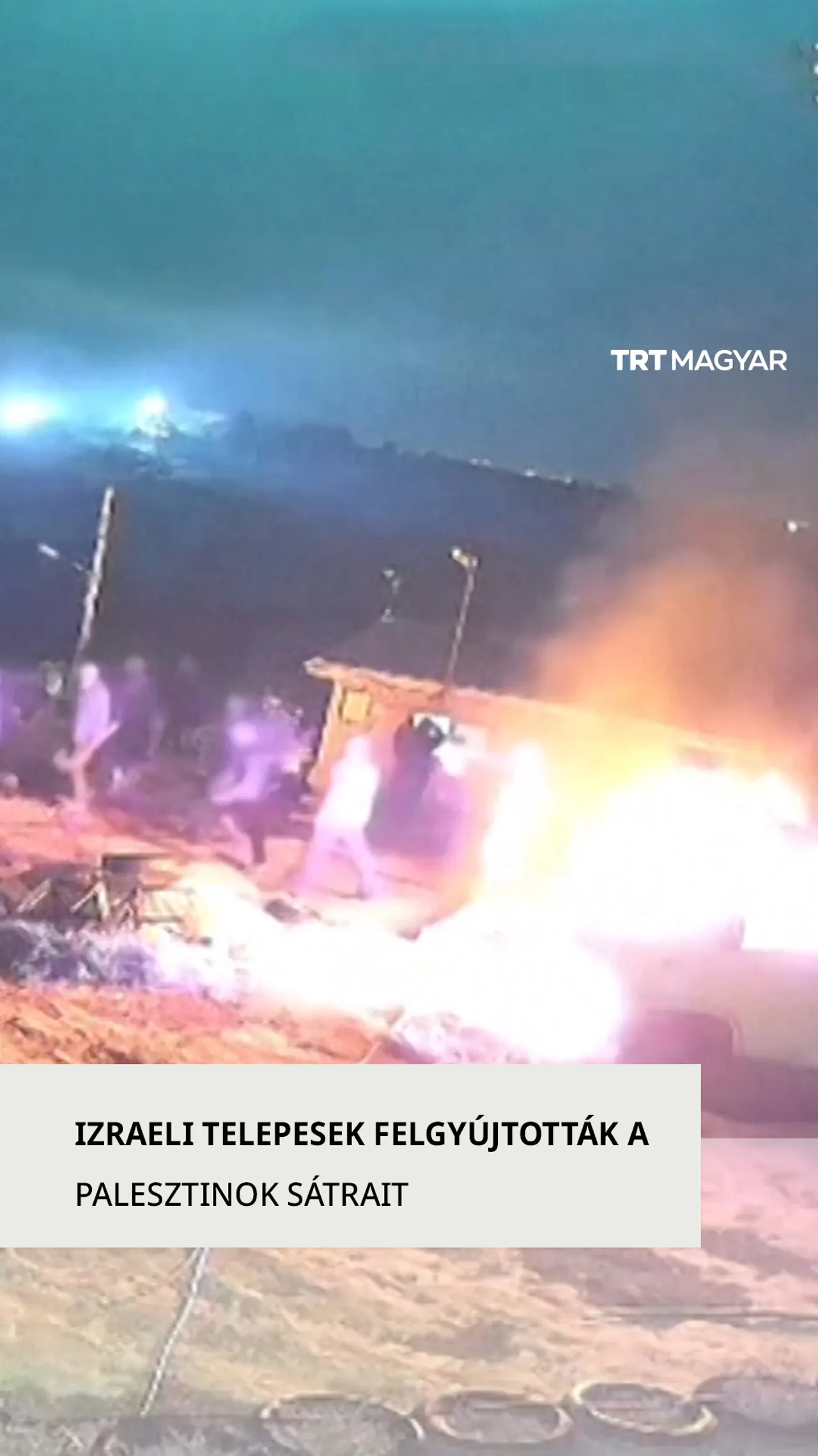A megszállt Ciszjordániában izraeli telepesek felgyújtották a palesztinok sátrait és járműveit