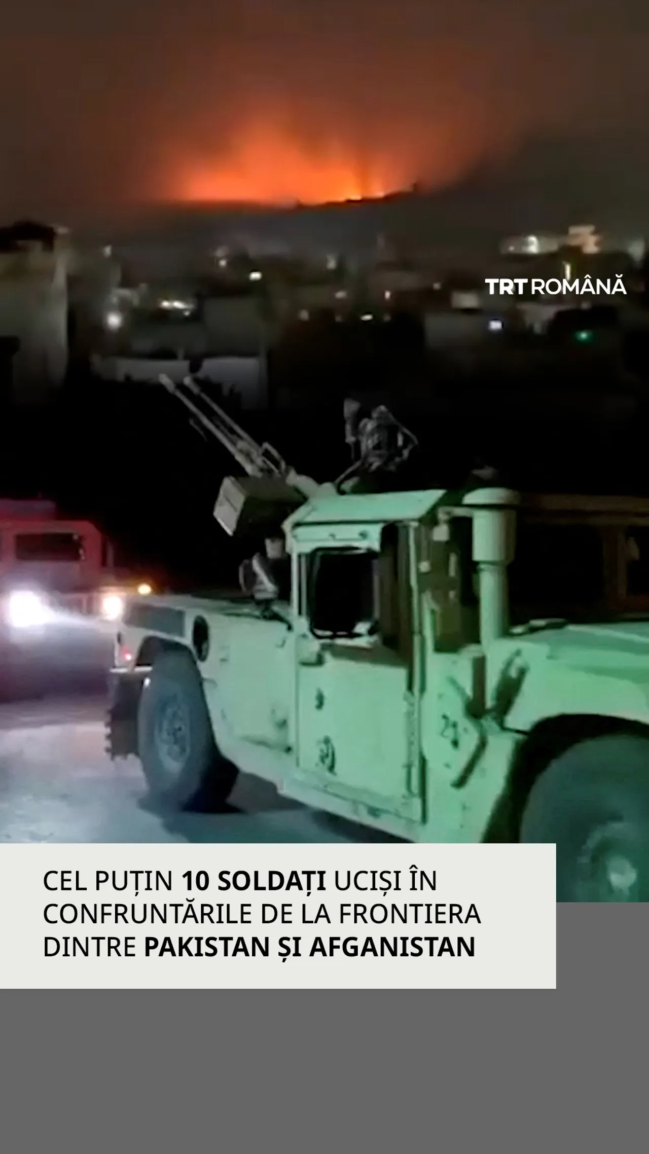 Cel puțin 10 soldați uciși în confruntările de la granița dintre Pakistan și Afganistan