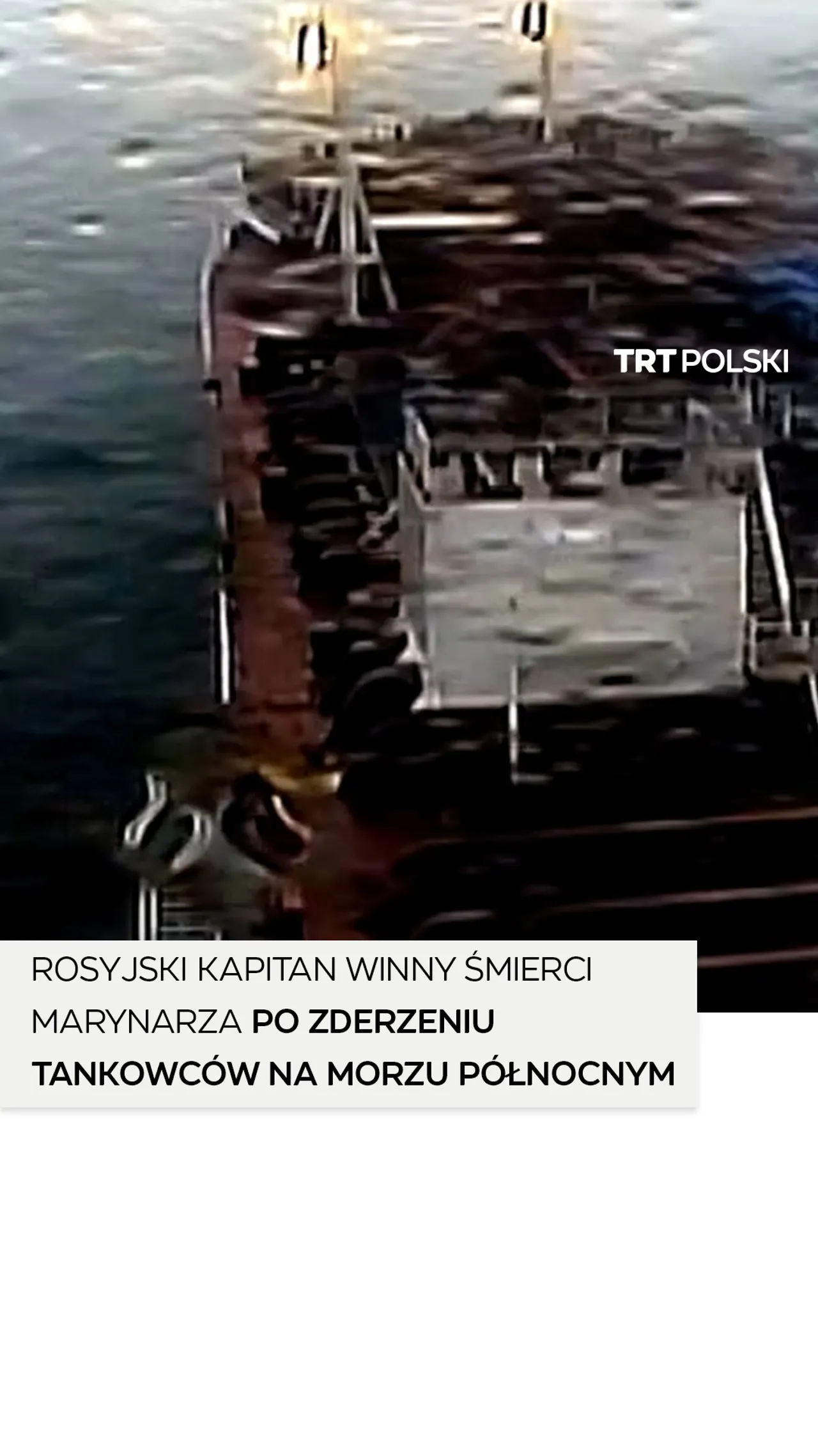 Rosyjski kapitan uznany za winnego śmierci w katastrofie tankowca na Morzu Północnym