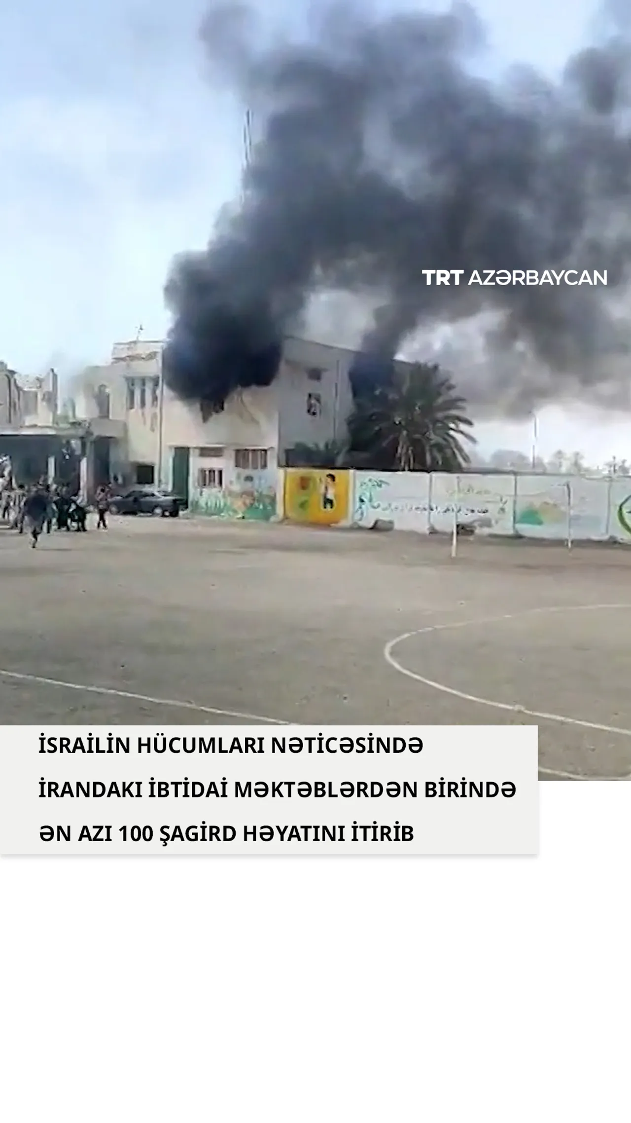 İsrailin hücumları nəticəsində İrandakı ibtidai məktəblərdən birində ən azı 100 şagird həyatını itir