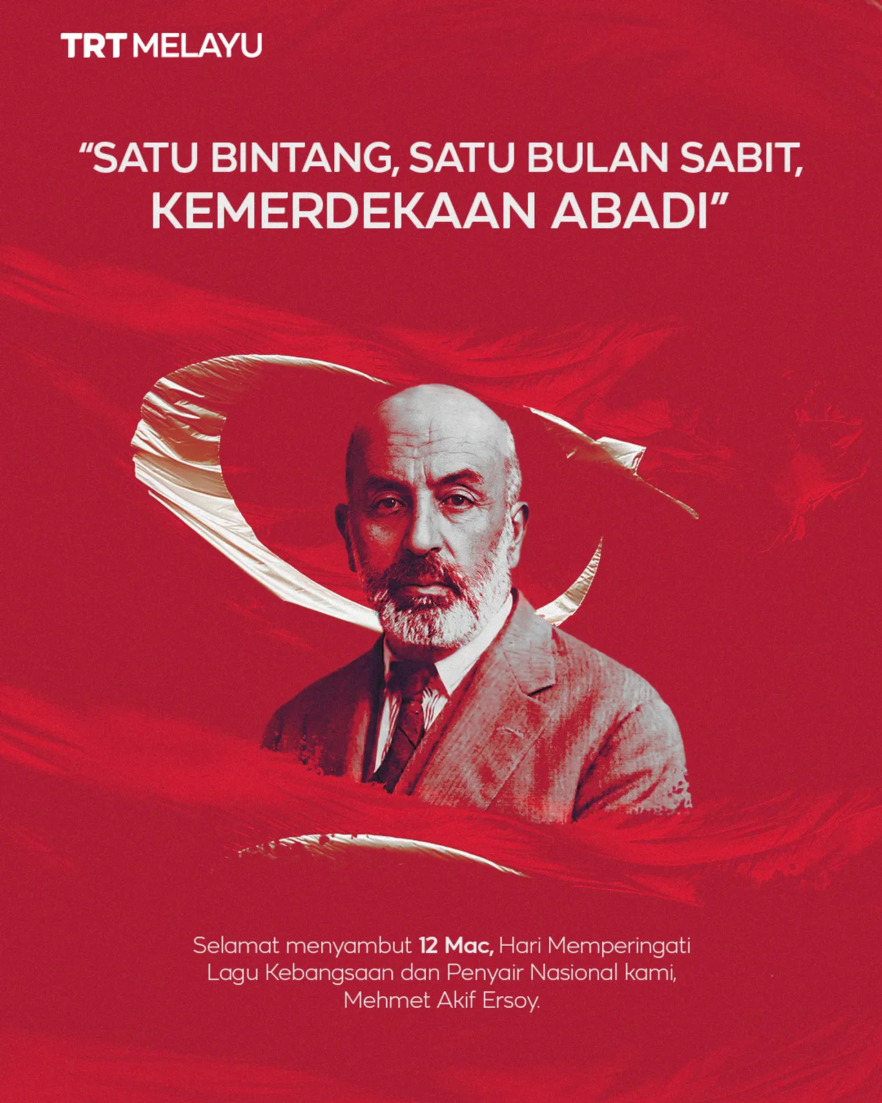 12 Mac, hari memperingati lagu kebangsaan dan penyair nasional Türkiye, Mehmet Akif Ersoy