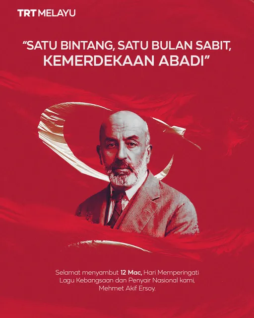 12 Mac, hari memperingati lagu kebangsaan dan penyair nasional Türkiye, Mehmet Akif Ersoy