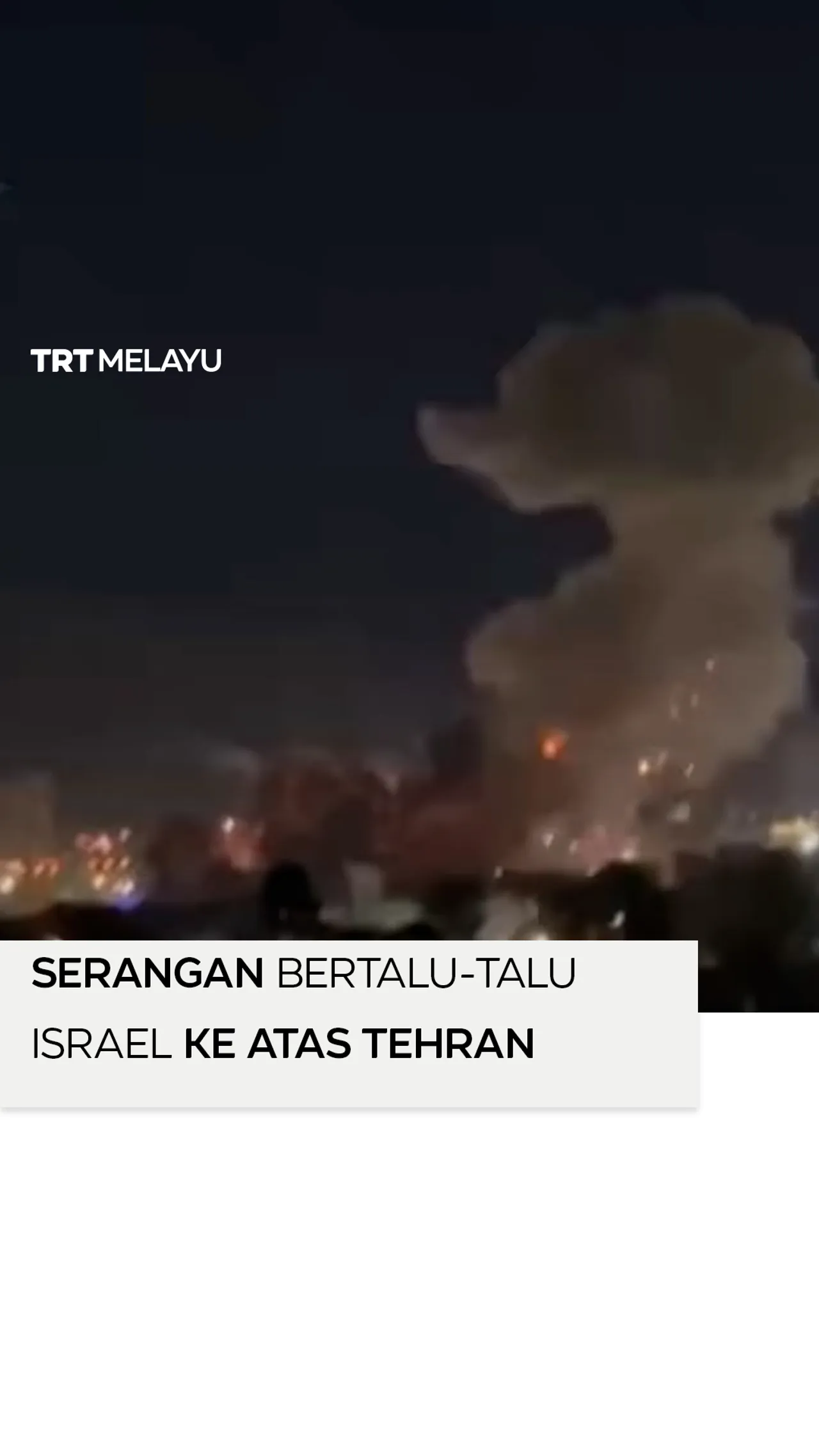 Serangan bertalu-talu Israel ke atas Tehran