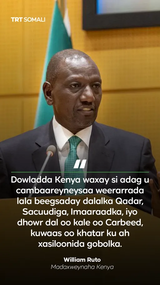 MW Ruto oo si kulul u cambaareeyey weerarrada lagu beegsaday dalalka Qadar, Sacuudiga iyo dalal kale