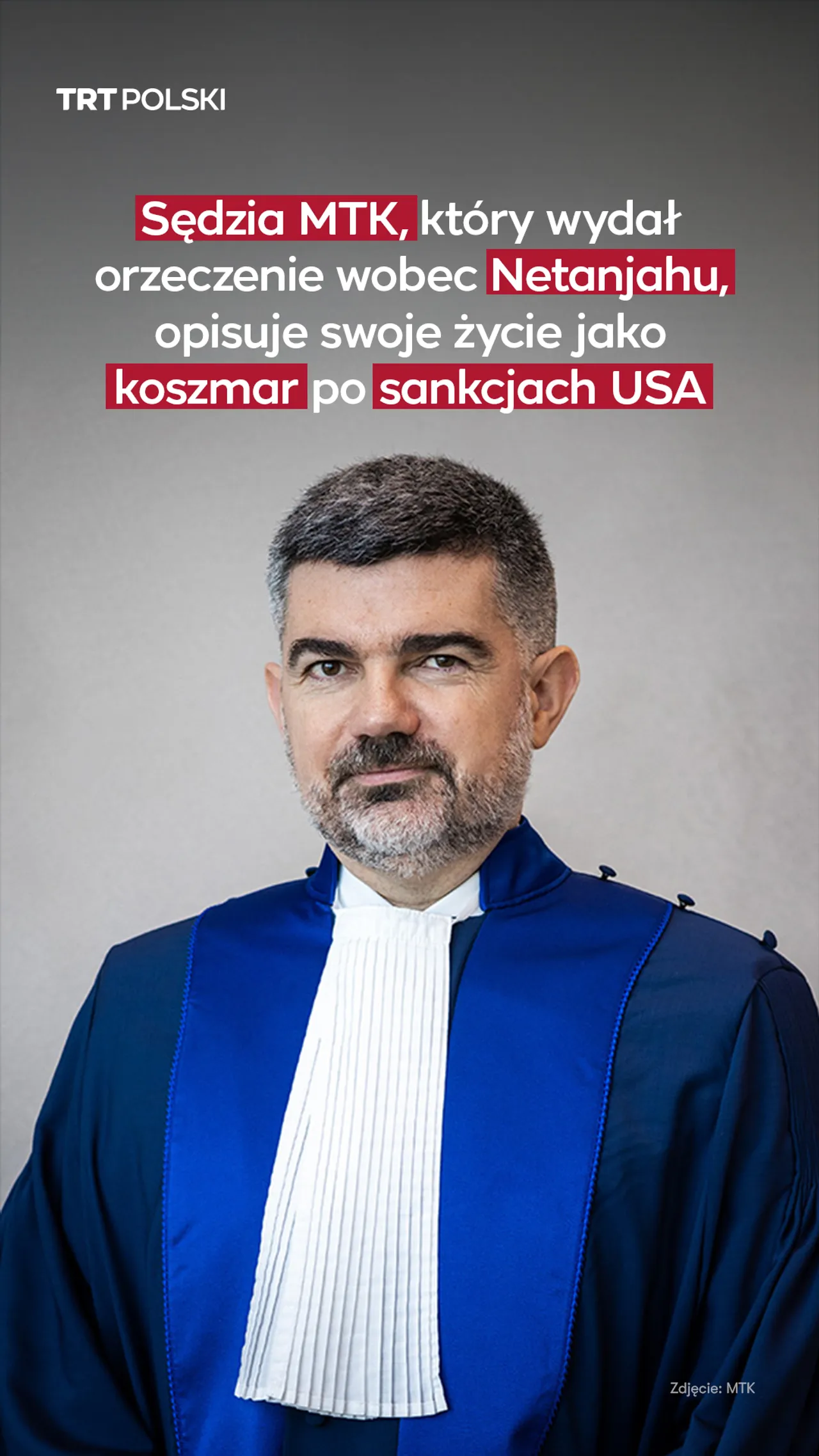 Sędzia MTK, który wydał orzeczenie wobec Netanjahu, opisuje swoje życie jako koszmar po sankcjach USA