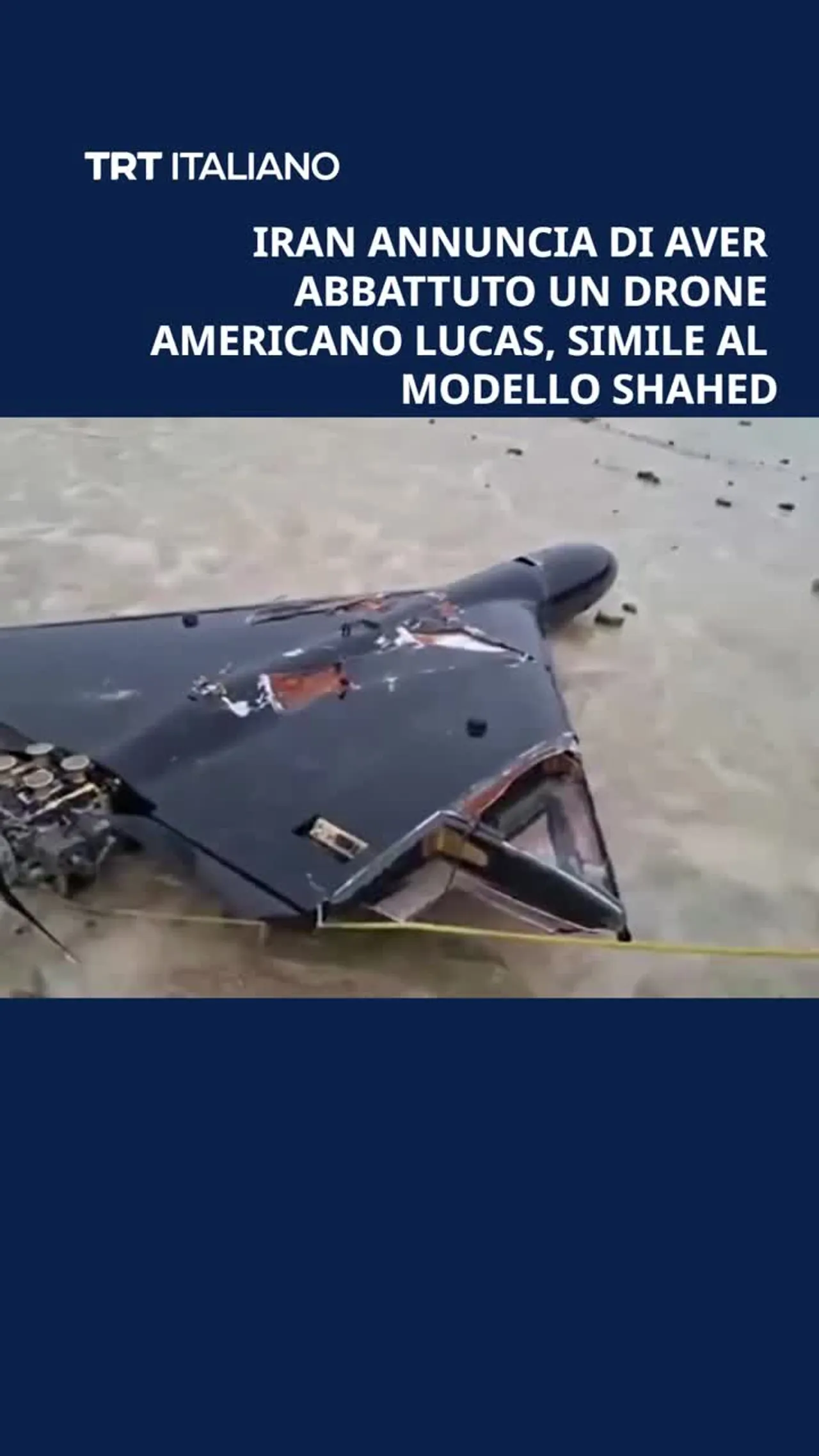 Iran annuncia di aver abbattuto un drone americano LUCAS, simile al modello Shahed