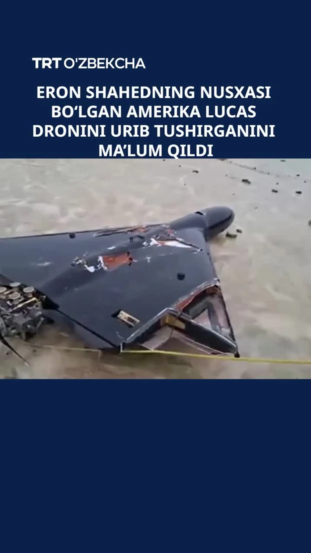 Amerikaning LUCAS droni urib tushirilgani aytilmoqda