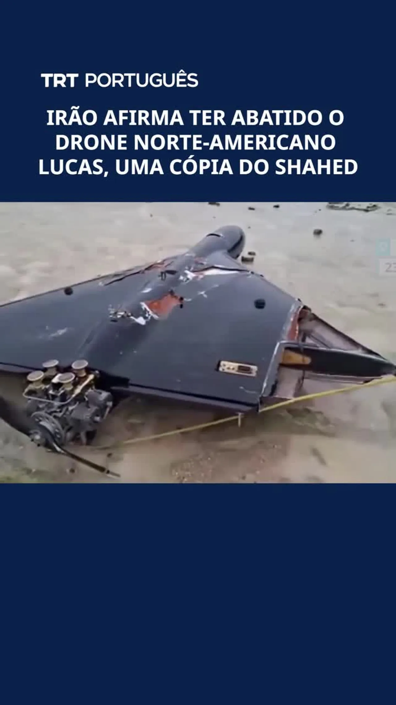 Irão afirma ter abatido o drone norte-americano LUCAS, uma cópia do Shahed