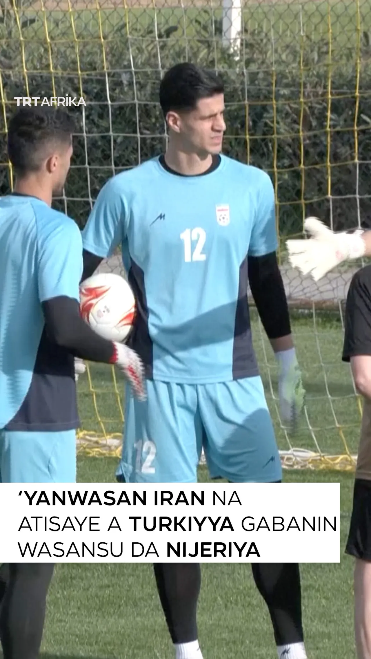 'Yanwasan Iran na atisaye a Turkiyya gabanin wasansu da Nijeriya