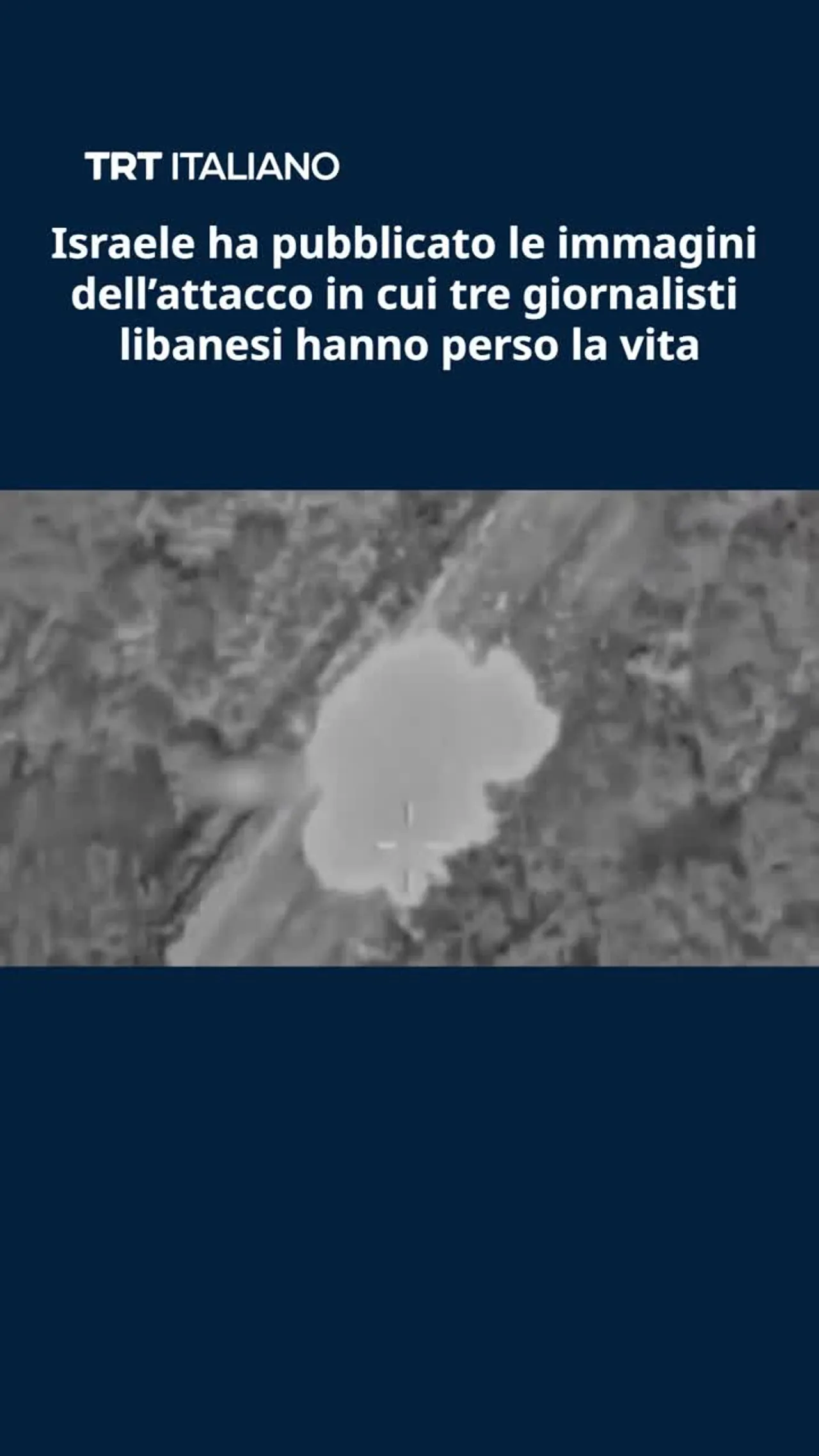 Israele ha pubblicato le immagini dell’attacco in cui tre giornalisti libanesi hanno perso la vita