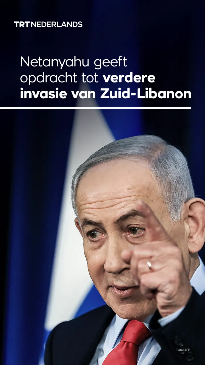 Netanyahu geeft opdracht tot verdere invasie van Zuid-Libanon