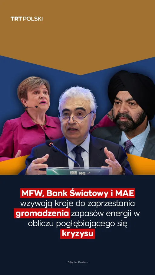 MFW, Bank Światowy i MAE wzywają kraje do zaprzestania gromadzenia zapasów energii