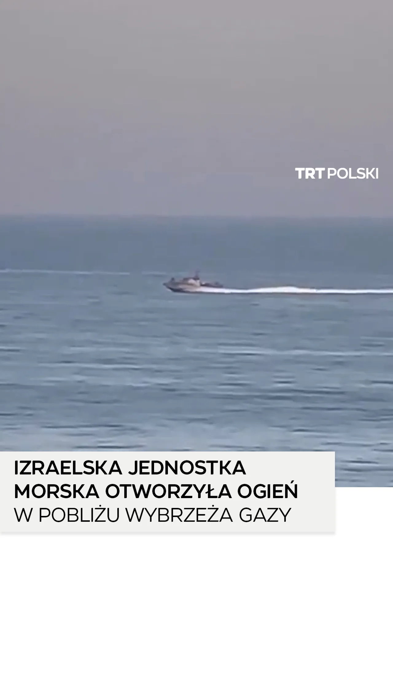 Izraelska jednostka morska otworzyła ogień w pobliżu wybrzeża Gazy