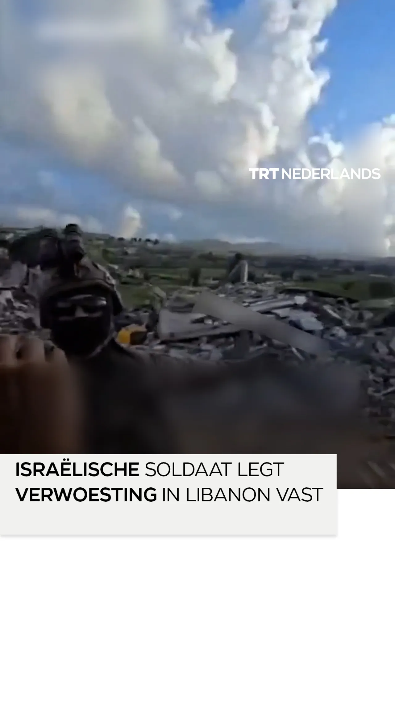 Israëlische soldaat legt verwoesting in Libanon vast