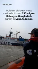 Puluhan dikhuatiri maut susulan bot bawa 250 migran Rohingya, Bangladesh karam di Laut Andaman