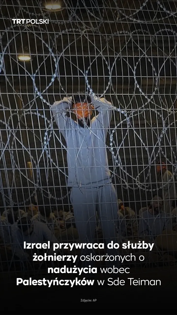 Izrael przywraca do służby żołnierzy oskarżonych o nadużycia wobec Palestyńczyków w Sde Teiman