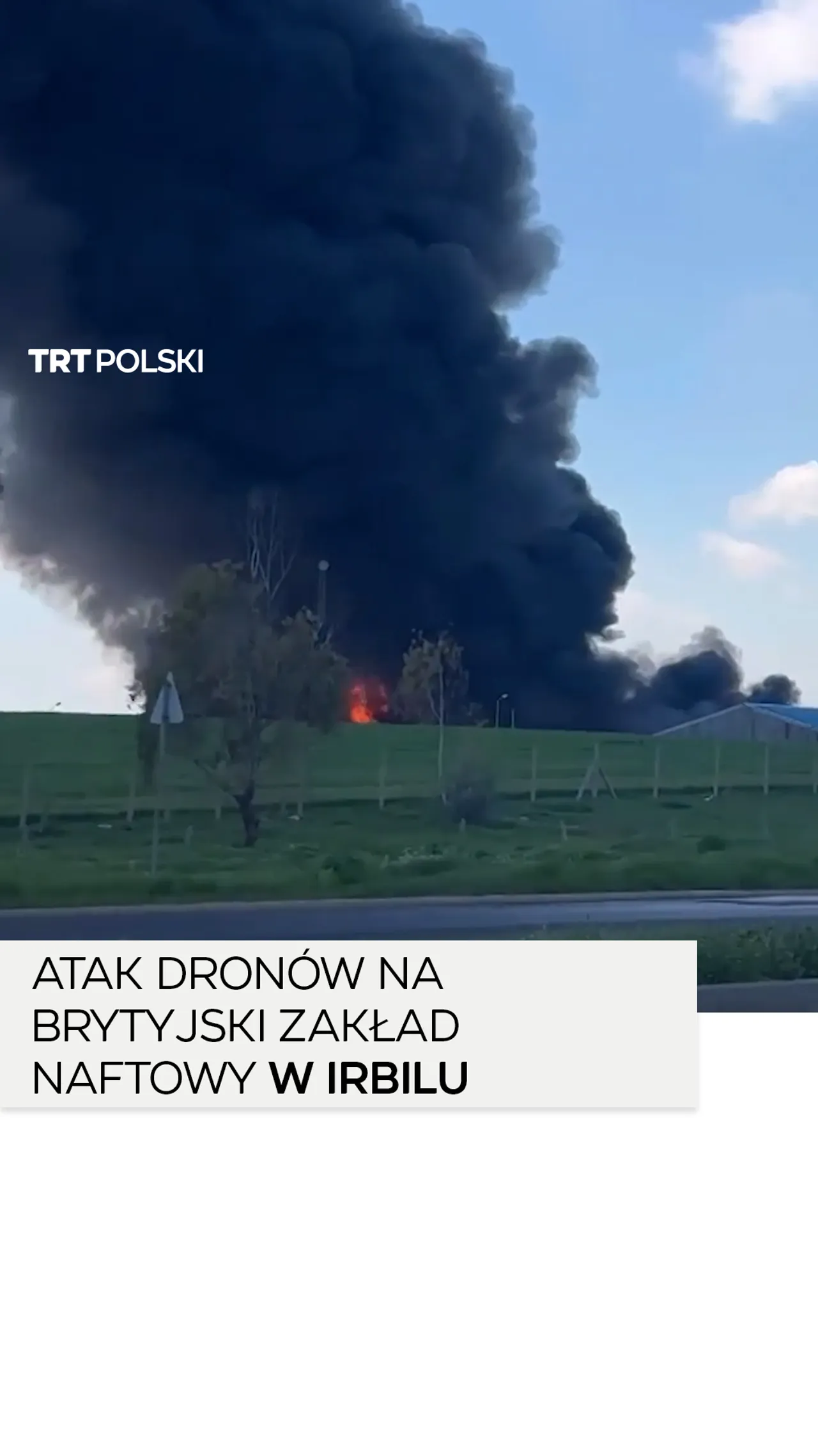 Ataki dronów wywołały ogromny pożar w należącym do brytyjskiej firmy zakładzie naftowym w Irbilu