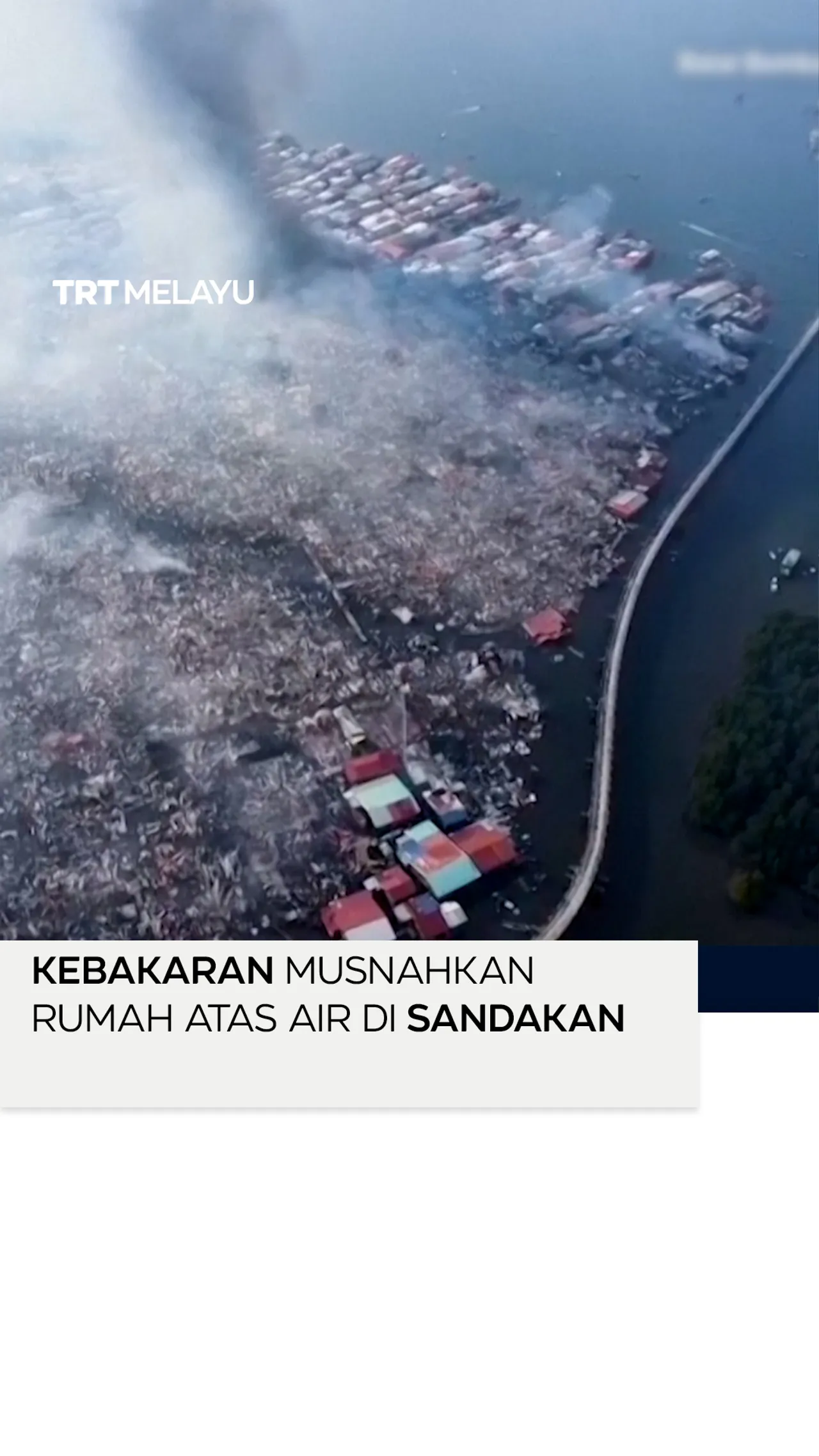 Kebakaran musnahkan rumah atas air di Sandakan