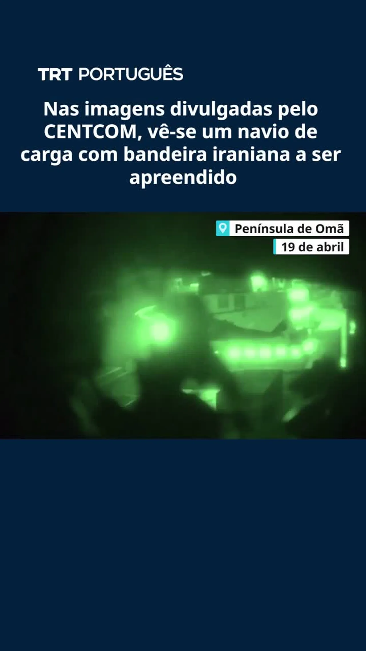 Nas imagens divulgadas pelo CENTCOM, vê-se um navio de carga com bandeira iraniana a ser apreendido