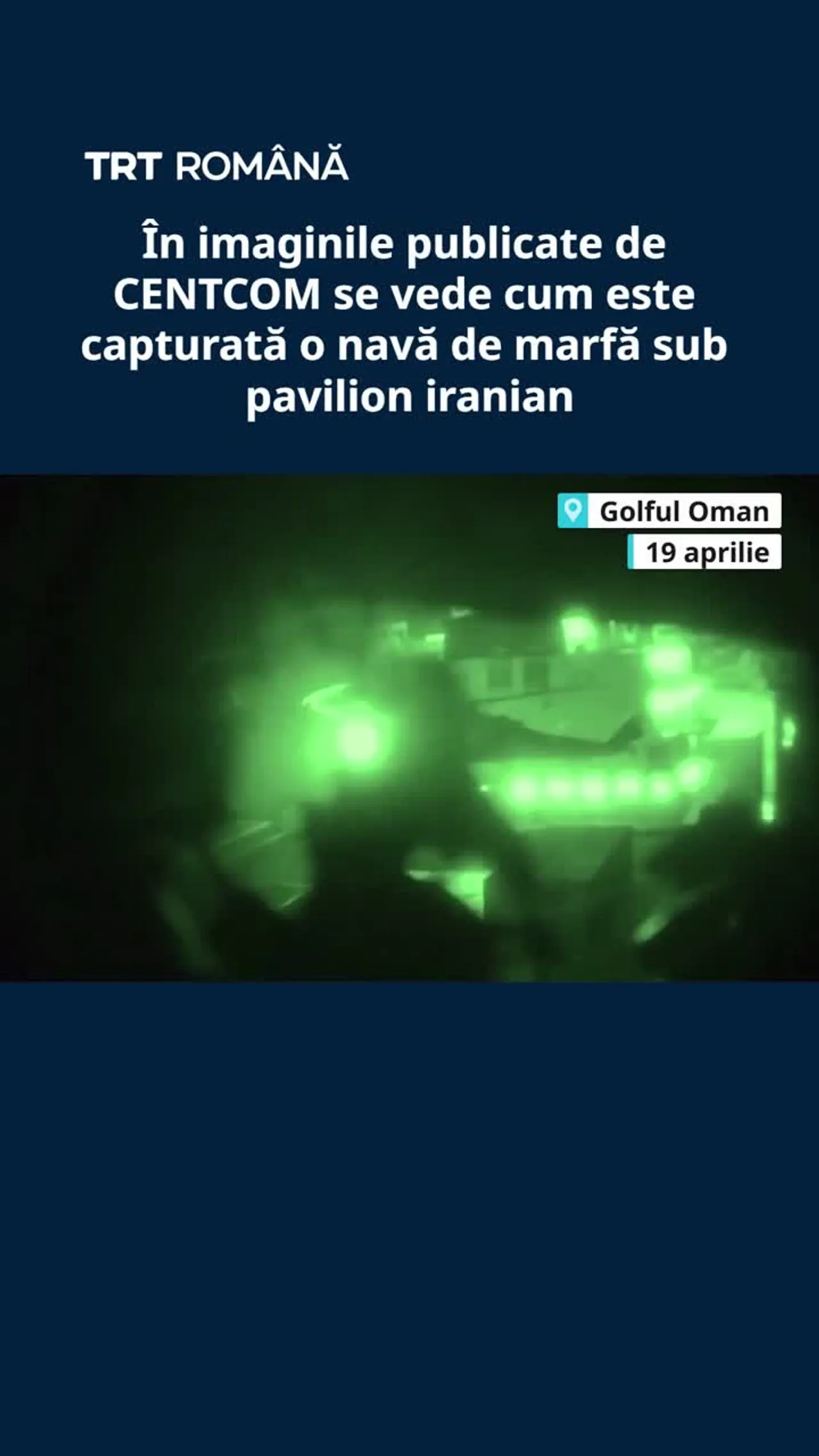 În imaginile difuzate de CENTCOM se vede cum este capturată o navă de marfă sub pavilion iranian