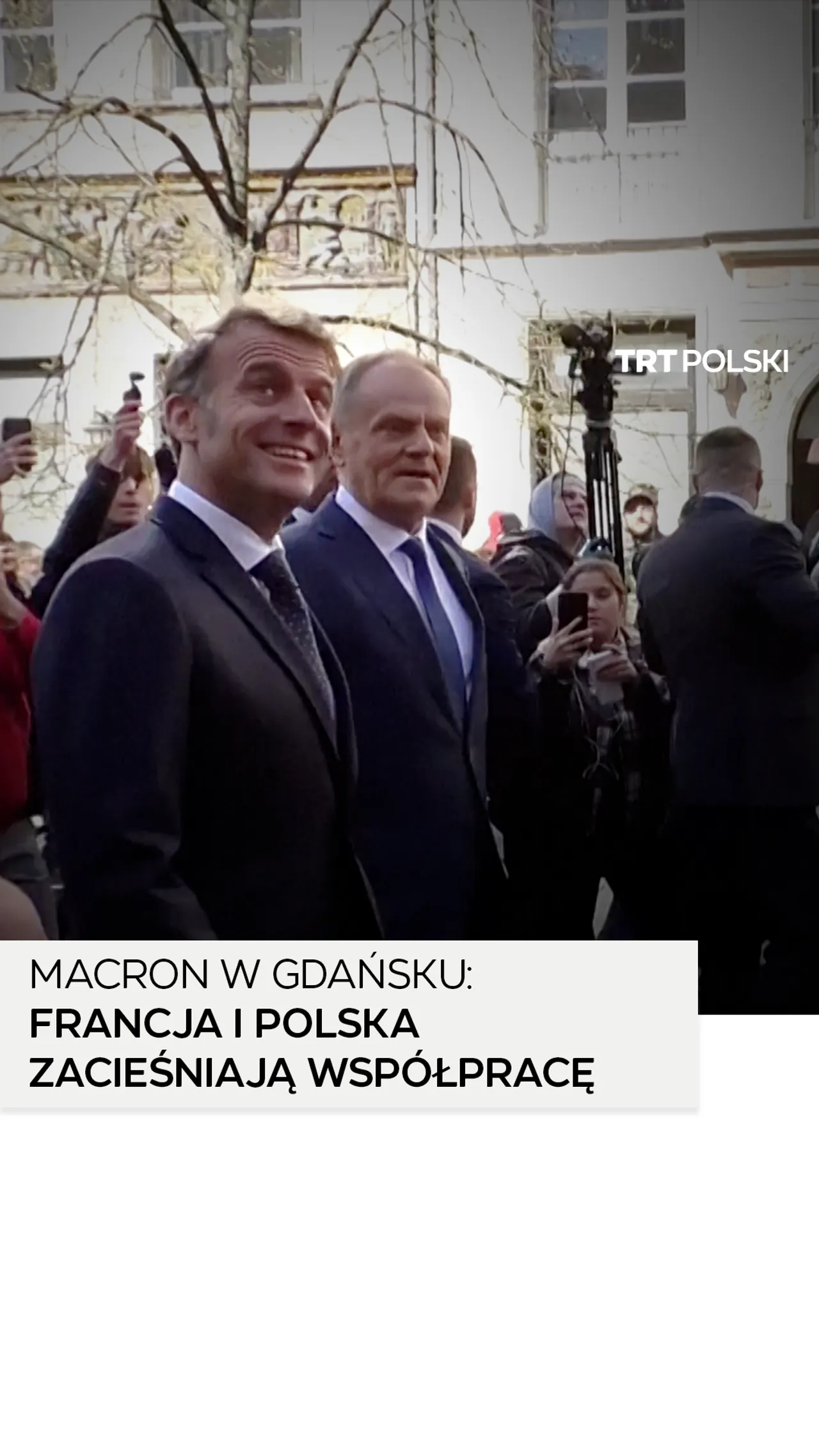 Macron w Gdańsku: Francja i Polska zacieśniają współpracę