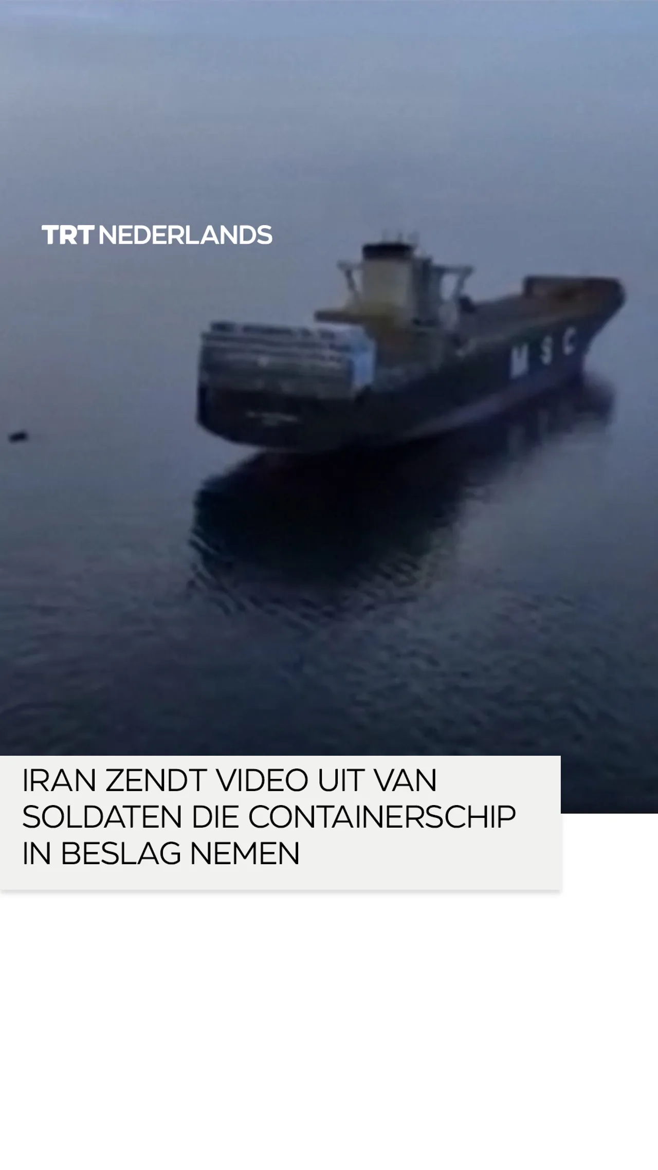 Iran zendt video uit van soldaten die containerschip in beslagnemen in Straat van Hormuz