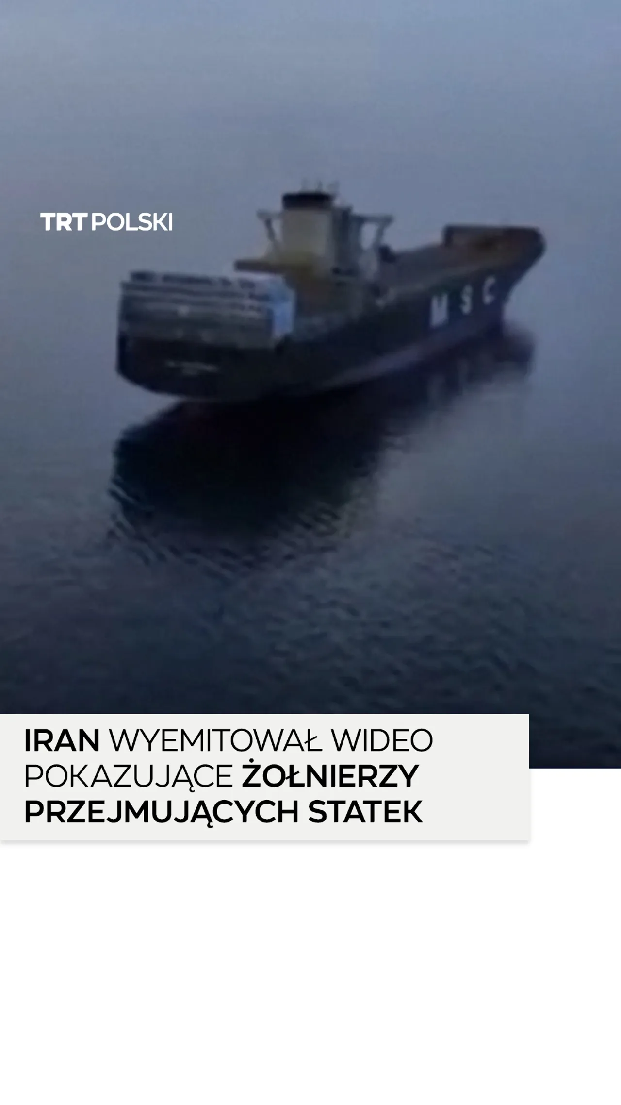 Iran wyemitował wideo pokazujące żołnierzy przejmujących kontenerowiec w cieśninie Ormuz