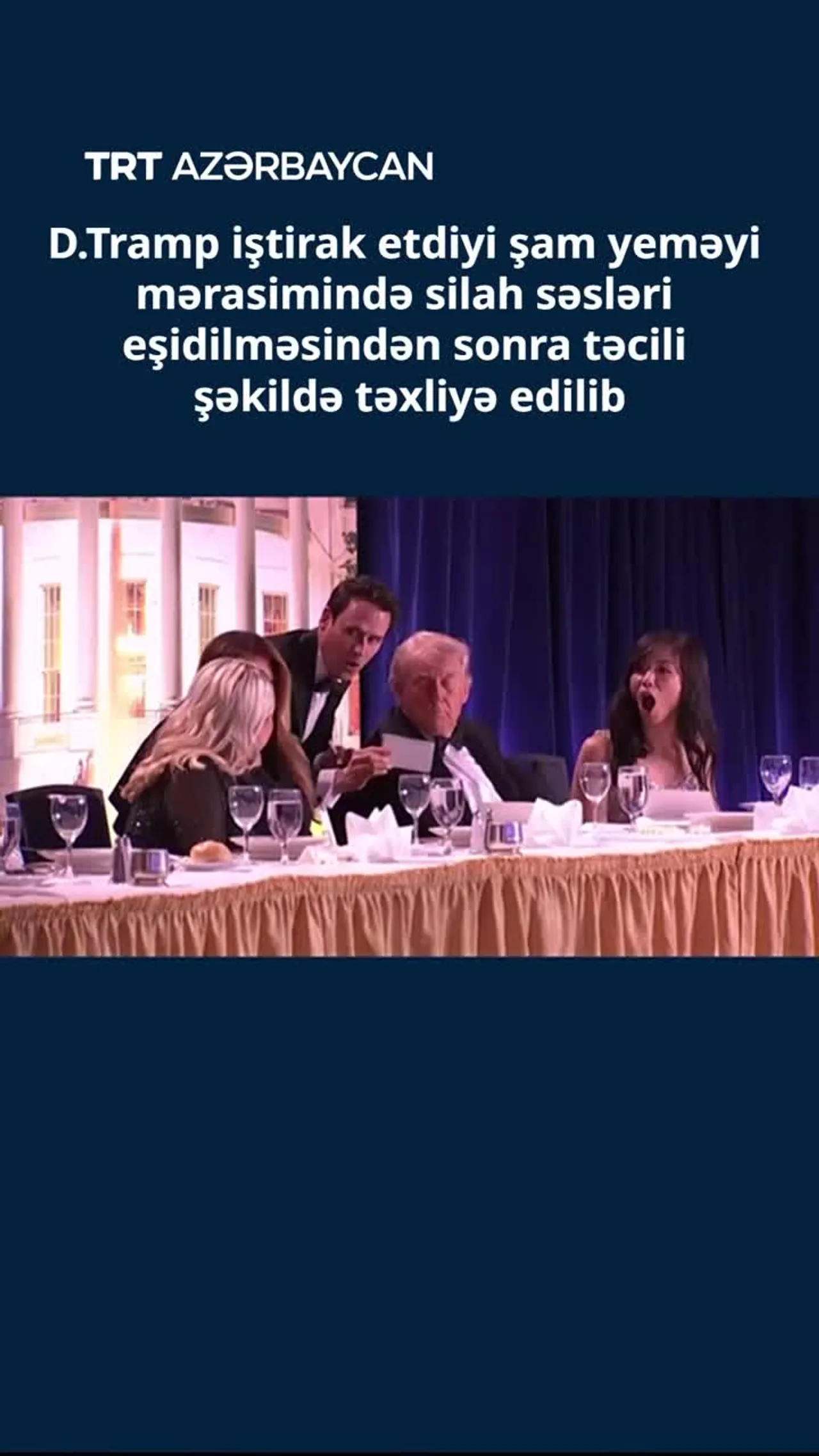 D.Tramp iştirak etdiyi şam yeməyi mərasimindən təcili şəkildə təxliyə edilib