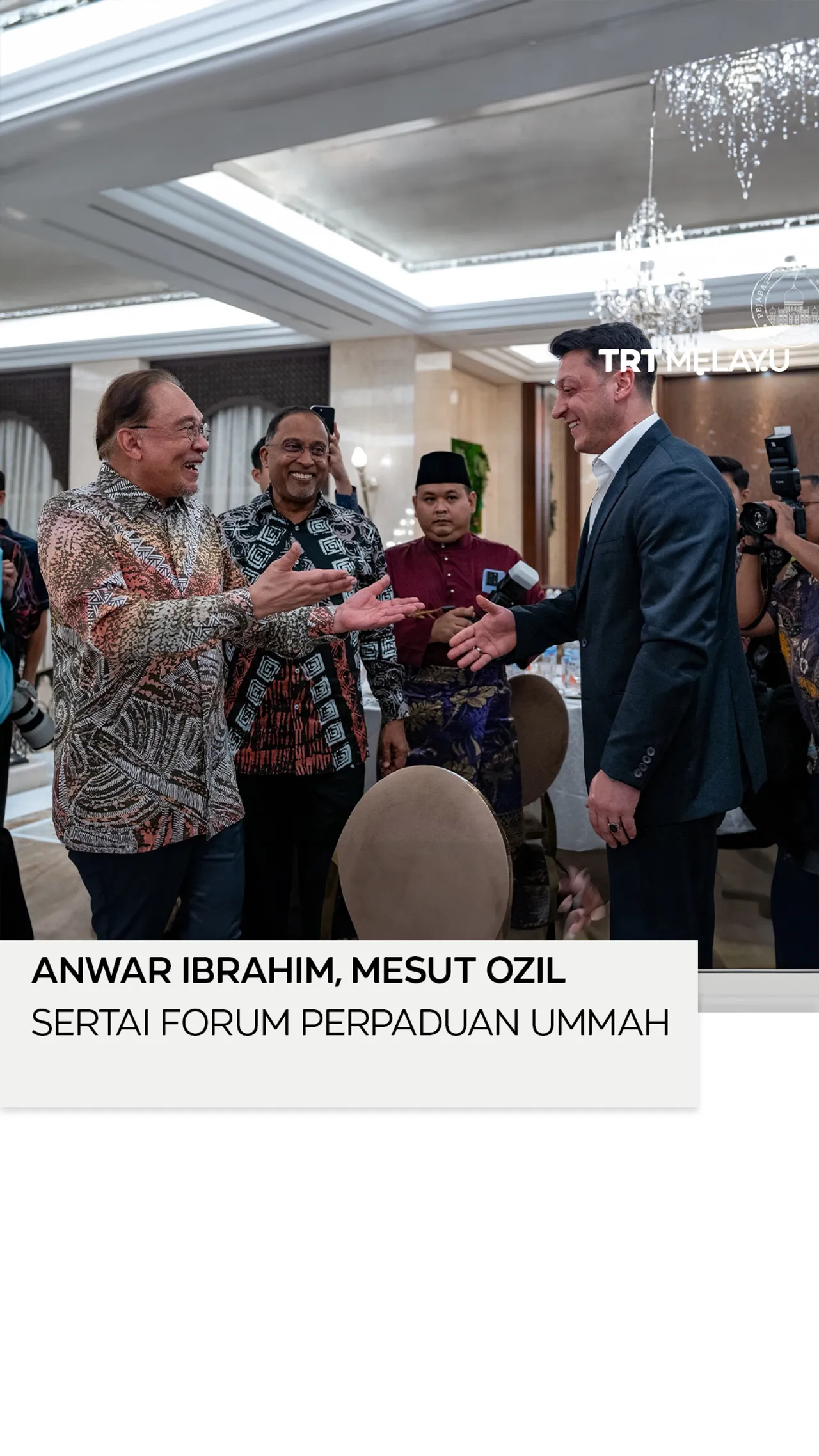 Anwar Ibrahim, Mesut Ozil sertai forum perpaduan ummah