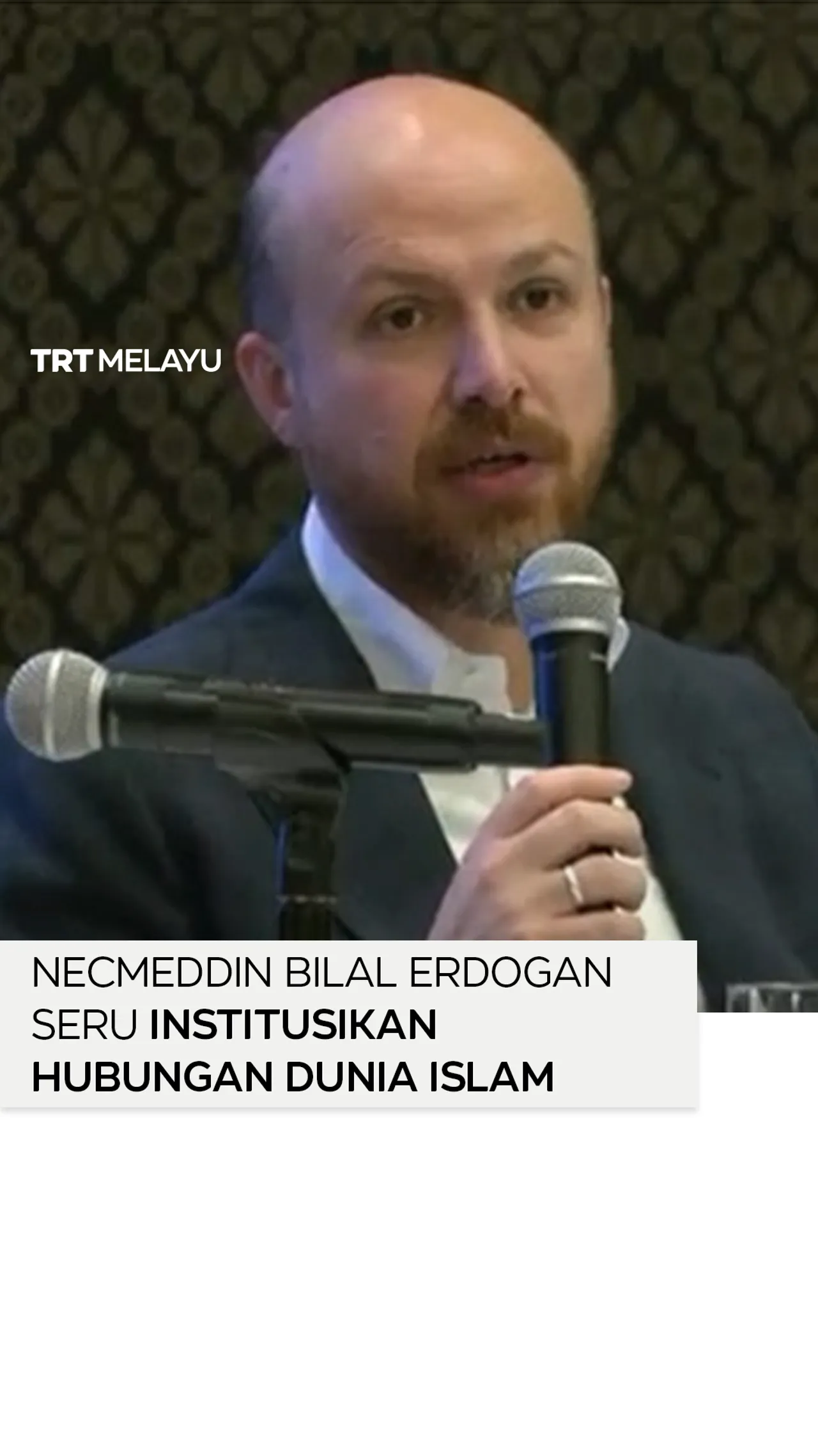 Necmeddin Bilal Erdogan seru hubungan dunia Islam diinstitusikan