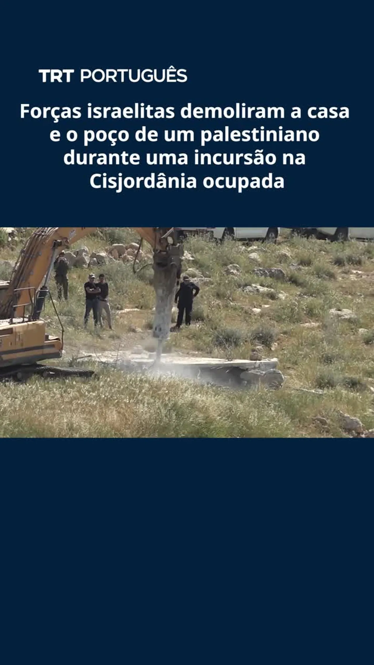 Forças israelitas demoliram a casa e o poço de um palestiniano durante uma incursão na Cisjordânia