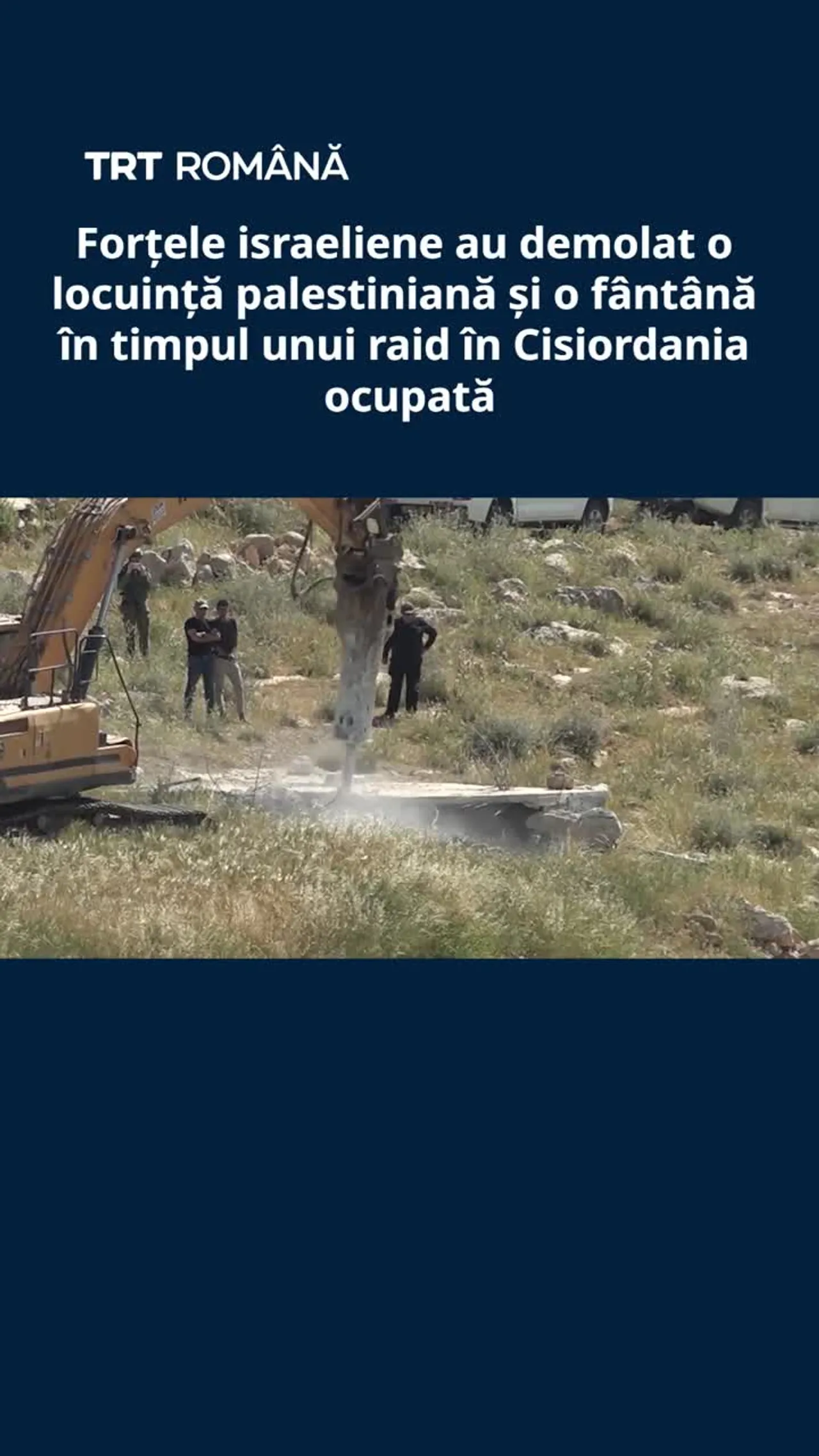 Israelul a demolat o locuință palestiniană și o fântână în timpul unui raid în Cisiordania