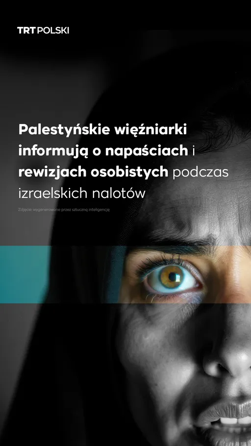 Palestyńskie więźniarki informują o napaściach i rewizjach osobistych podczas izraelskich nalotów