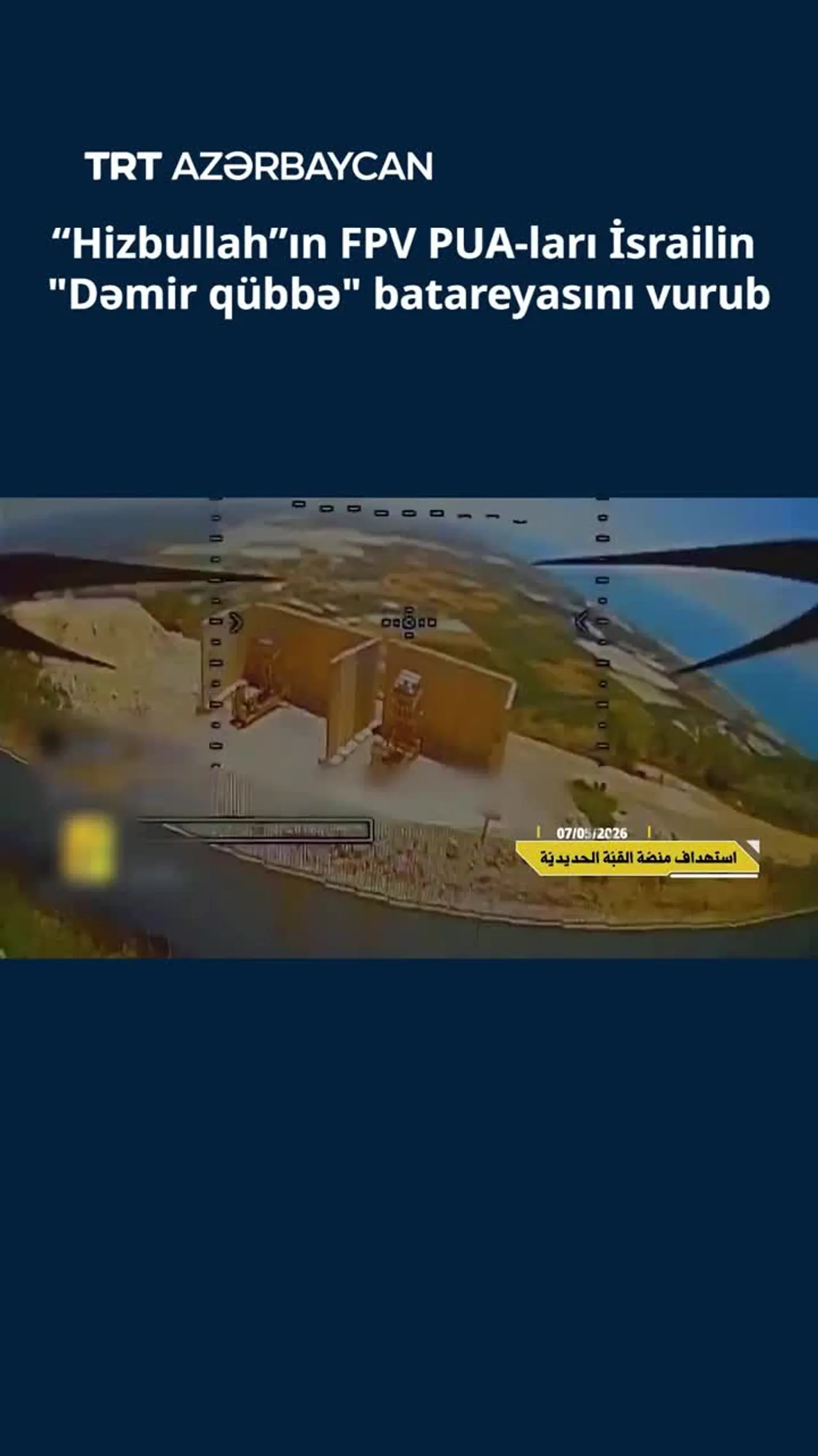“Hizbullah”ın FPV PUA-ları İsrailin "Dəmir qübbə" batareyasını vurub