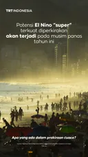 Potensi “super” El Nino terkuat diperkirakan akan terjadi pada musim panas tahun ini