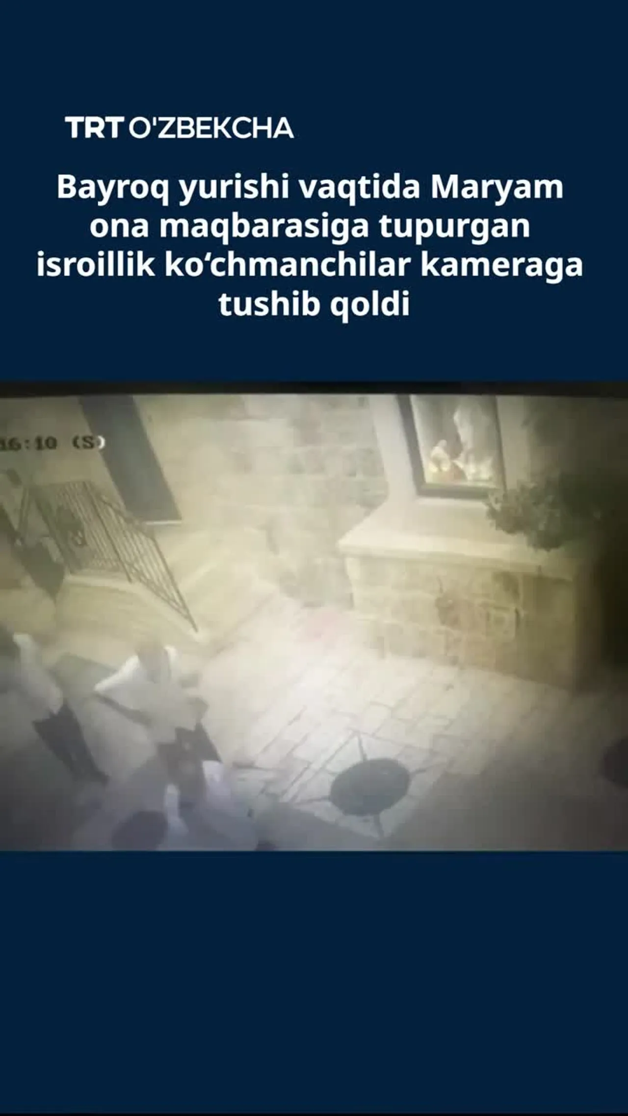 Bayroq yurishi paytida Maryam ona maqbarasiga tupurgan isroilliklar kameraga tushdi