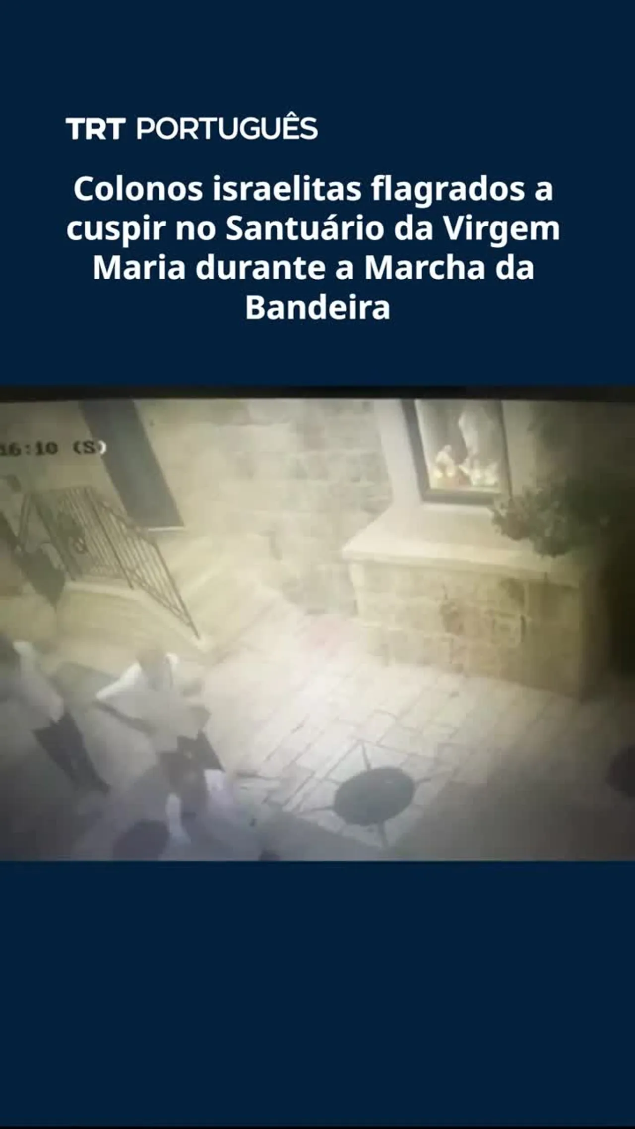 Colonos israelitas flagrados a cuspir no Santuário da Virgem Maria durante a Marcha da Bandeira