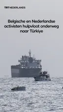 Belgische en Nederlandse activisten hulpvloot onderweg naar Türkiye