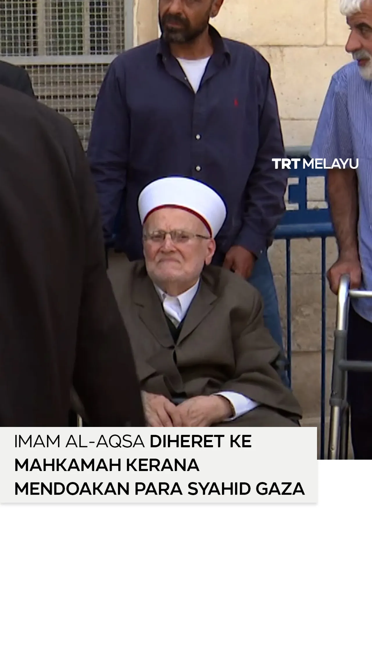 Imam Al-Aqsa diheret ke mahkamah kerana mendoakan para syahid Gaza